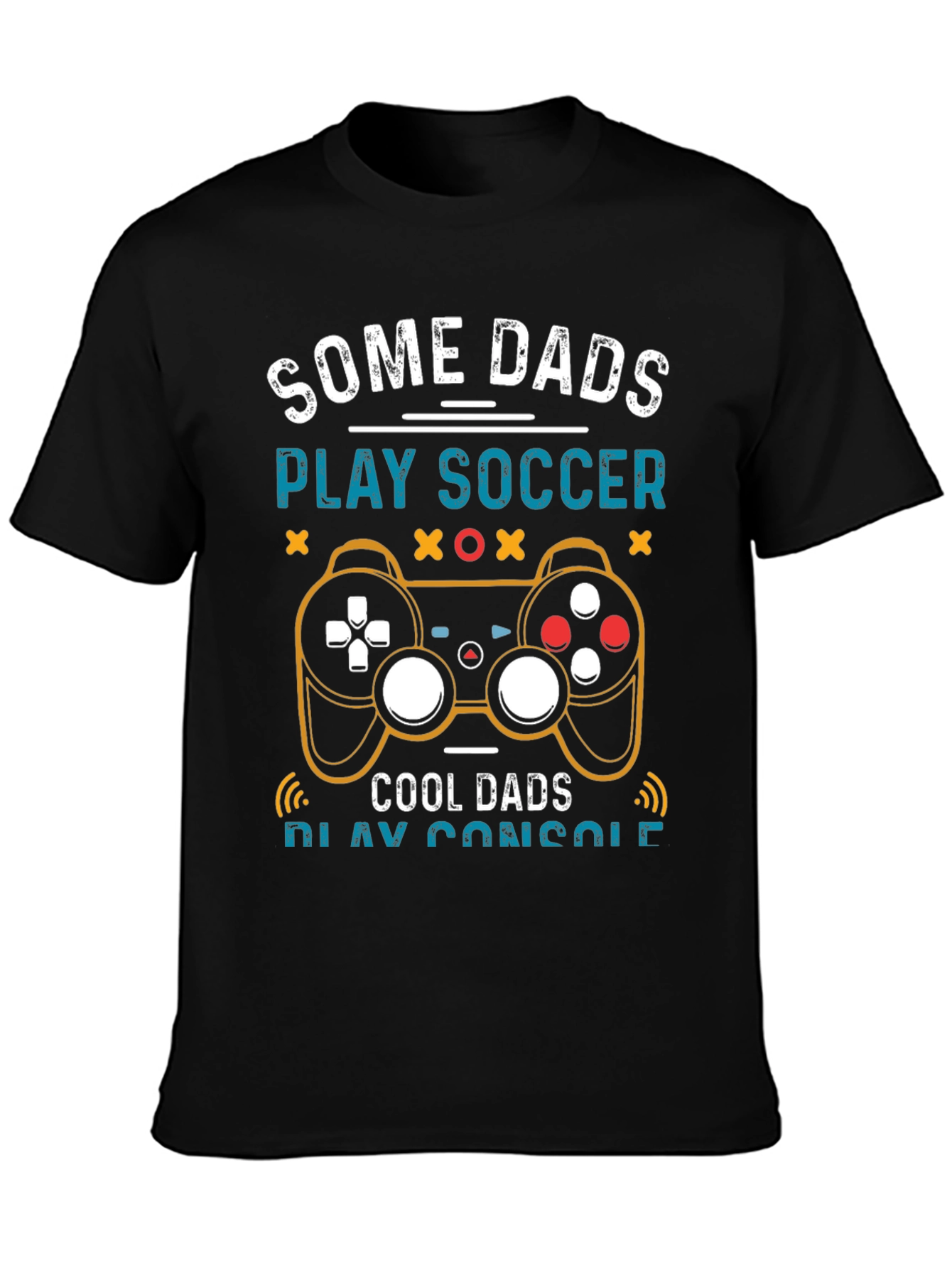 Some Dads Play Soccer Cool Dads Play Console T-Shirt