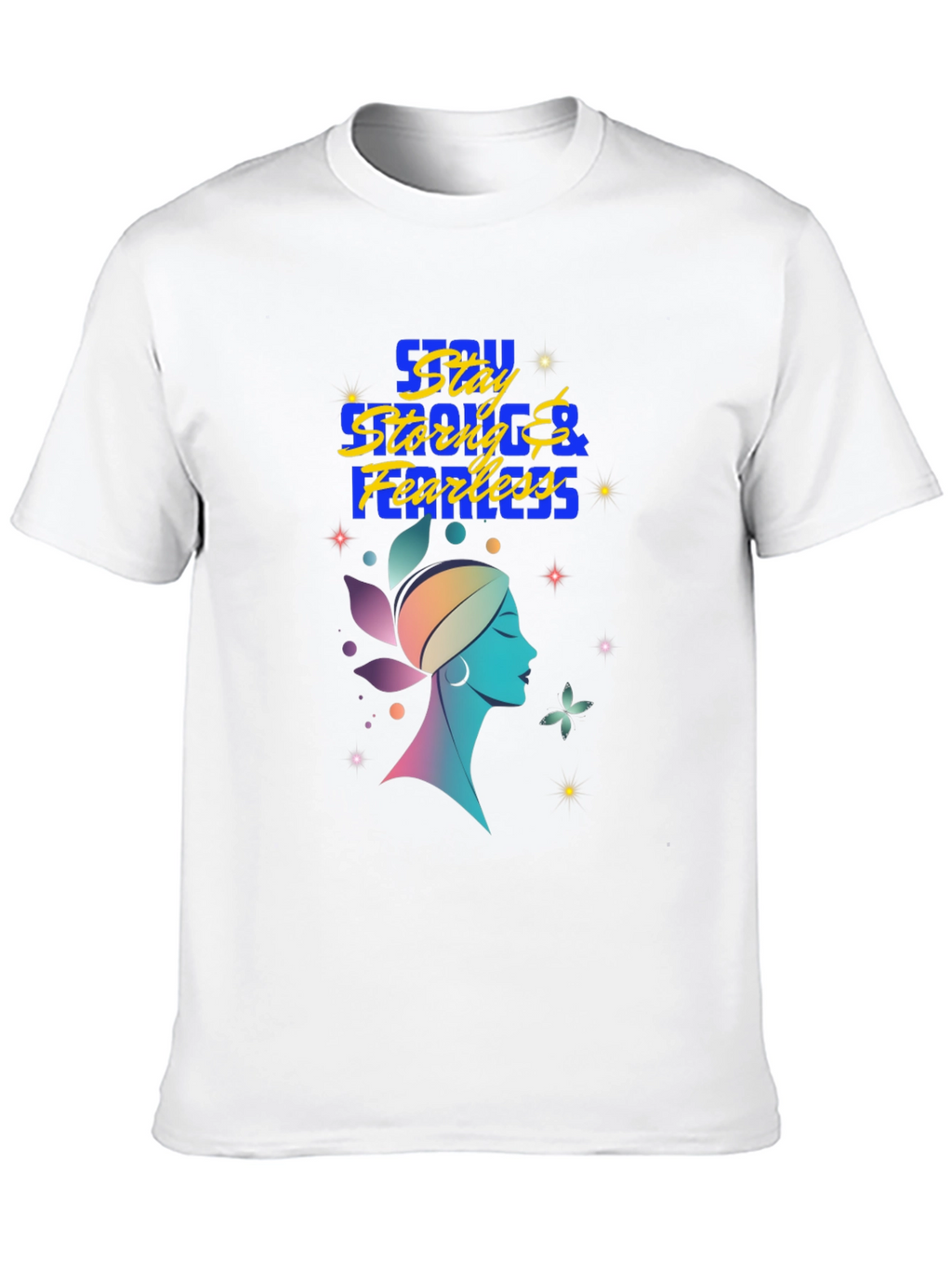 Stay Strong & Fearless Graphic T-Shirt