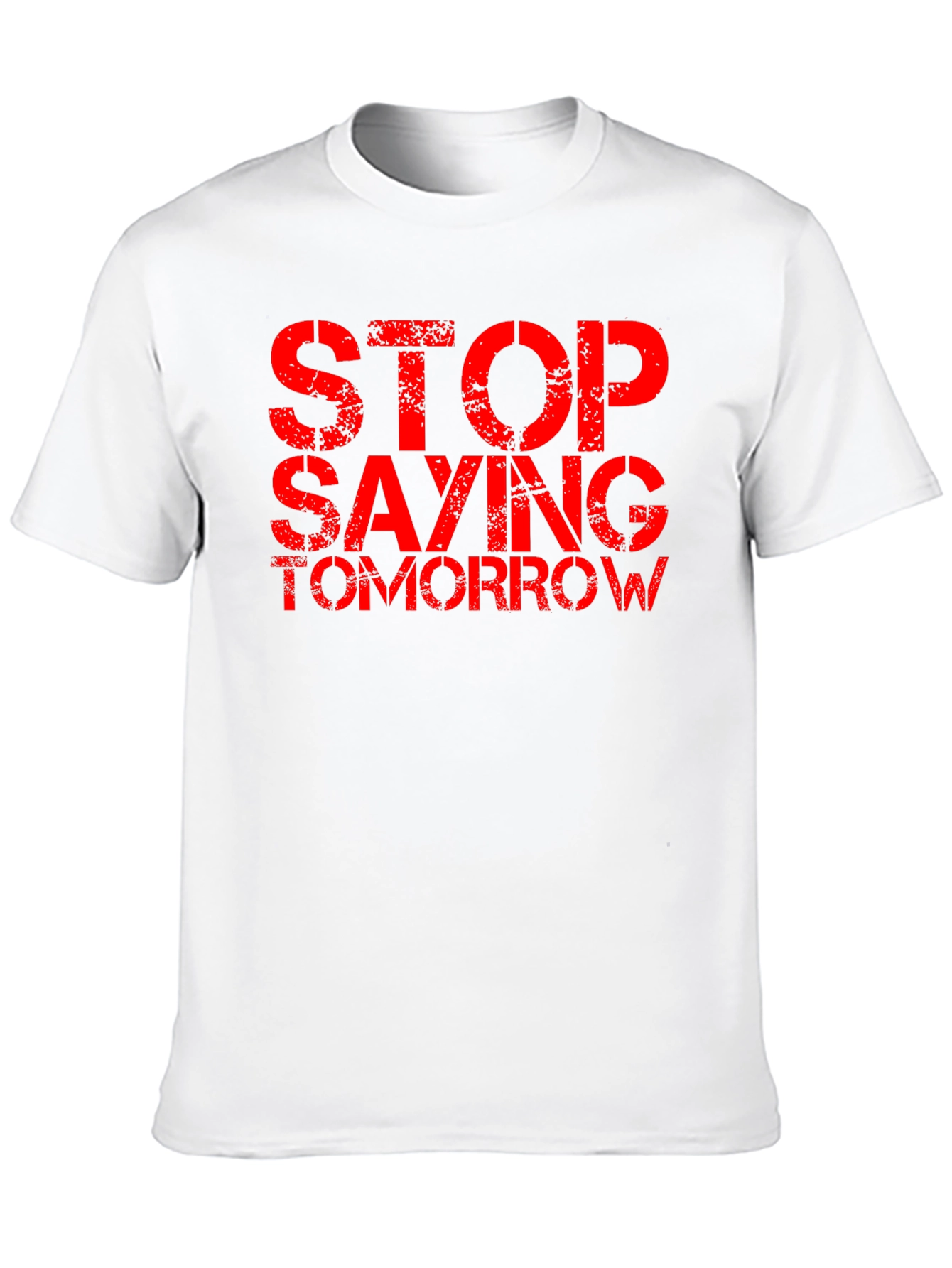 Stop Saying Tomorrow Graphic Tee