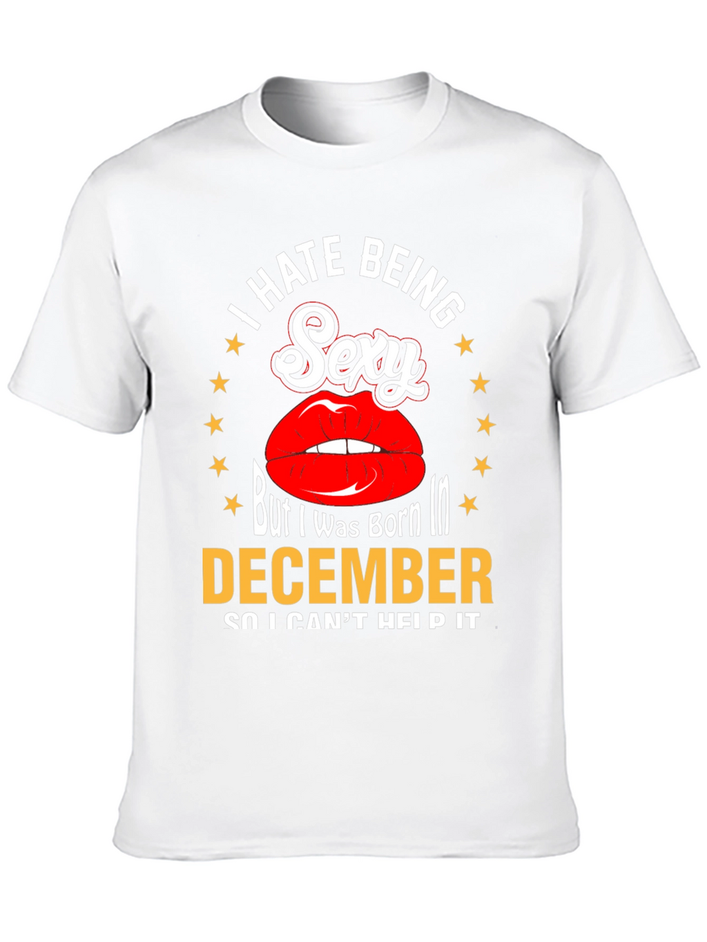 I Hate Being Sexy December T-Shirt