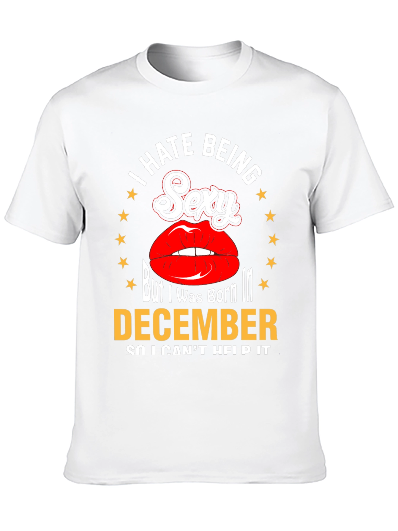 I Hate Being Sexy December T-Shirt