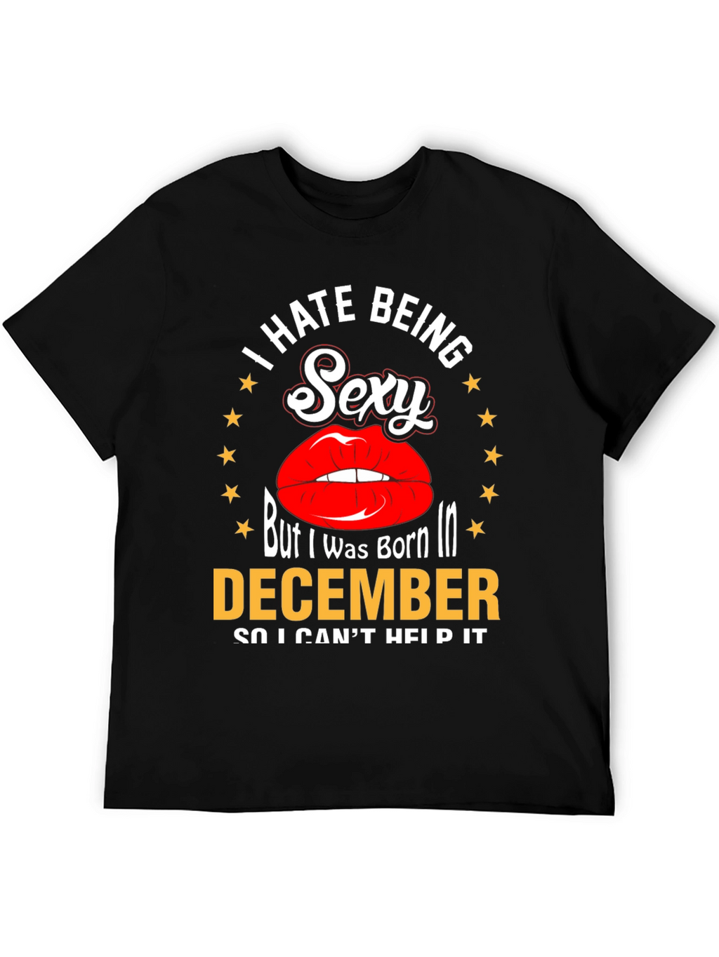 I Hate Being Sexy December T-Shirt