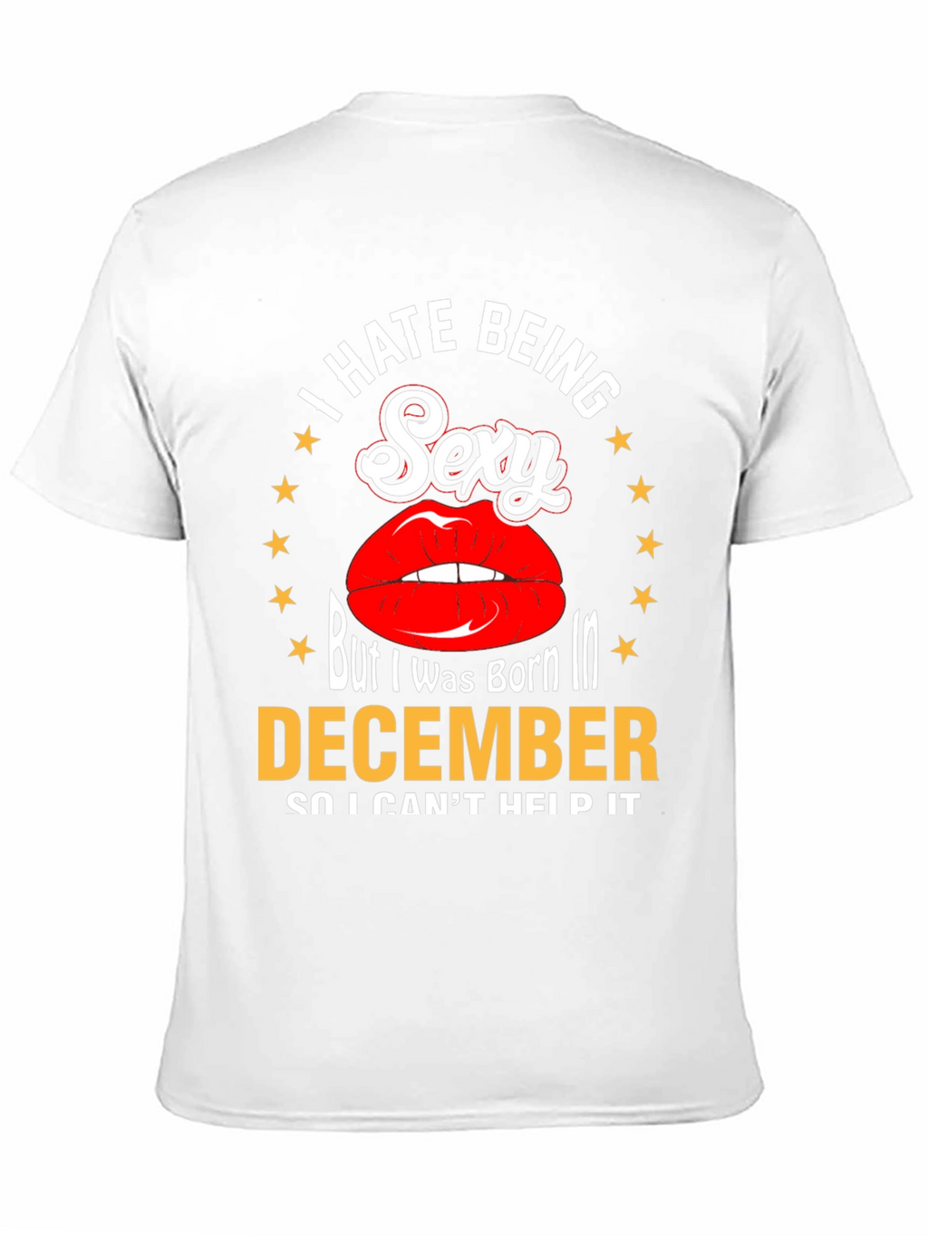 I Hate Being Sexy December T-Shirt