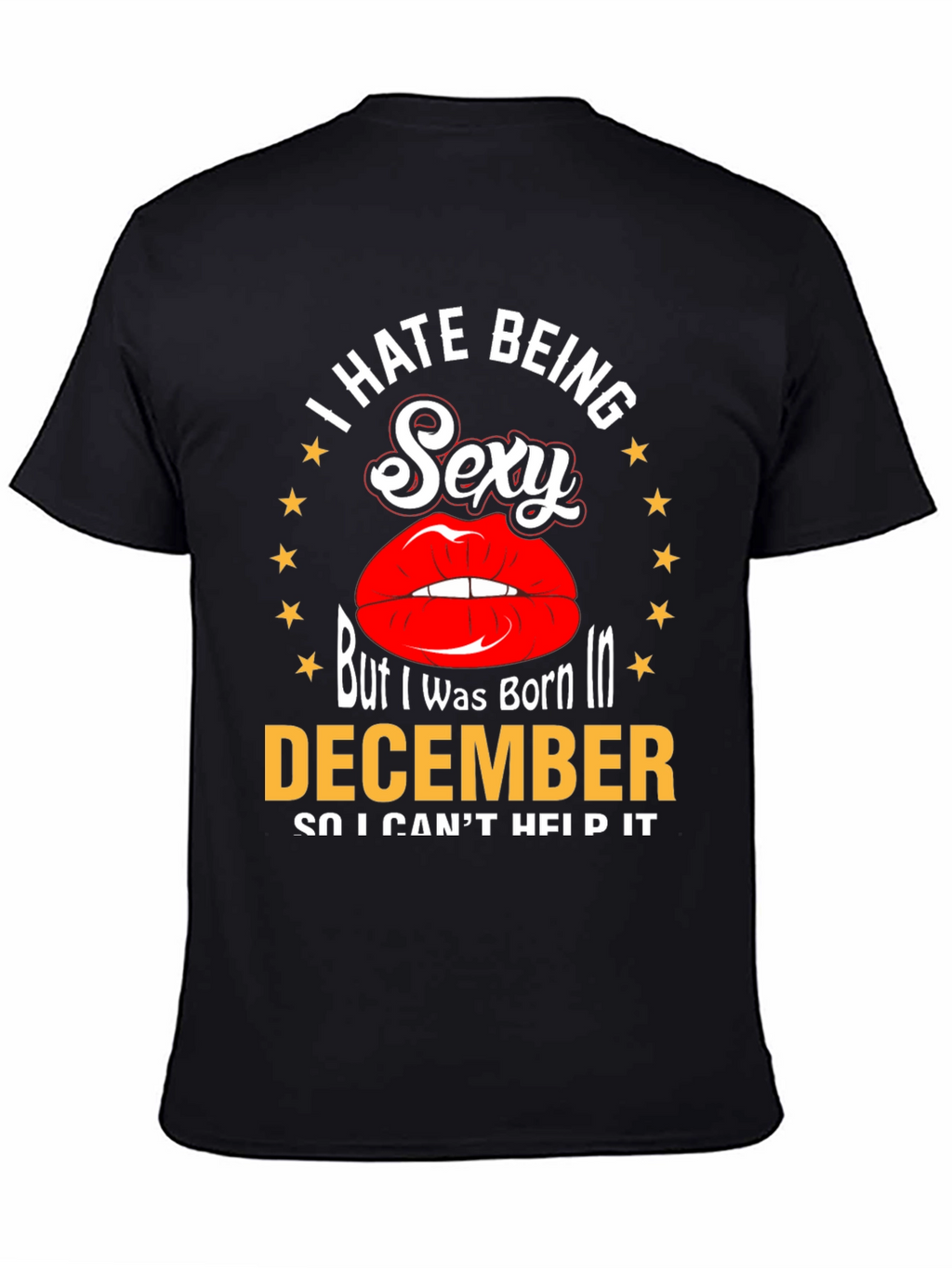 I Hate Being Sexy December T-Shirt