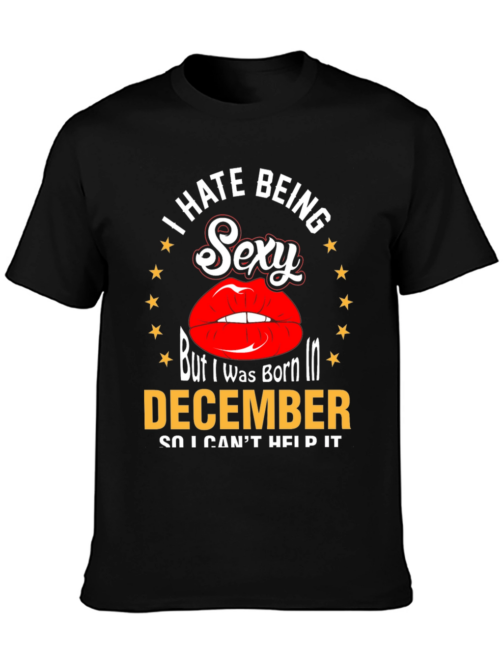 I Hate Being Sexy December T-Shirt