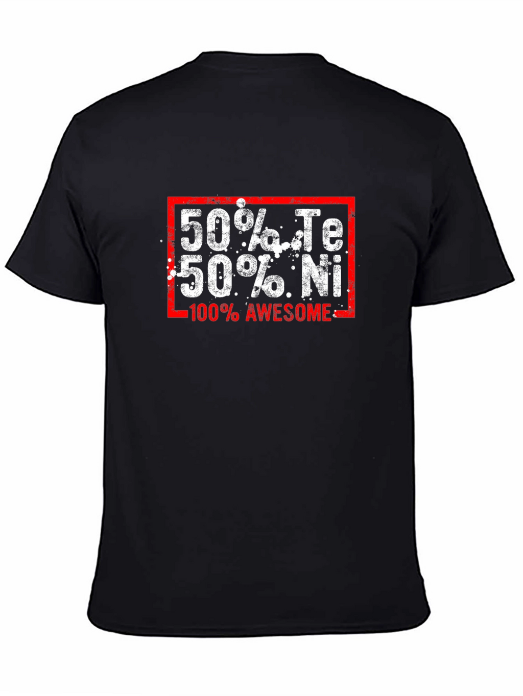 Funny Chemistry T-Shirt: 50% Te 50% Ni 100% Awesome