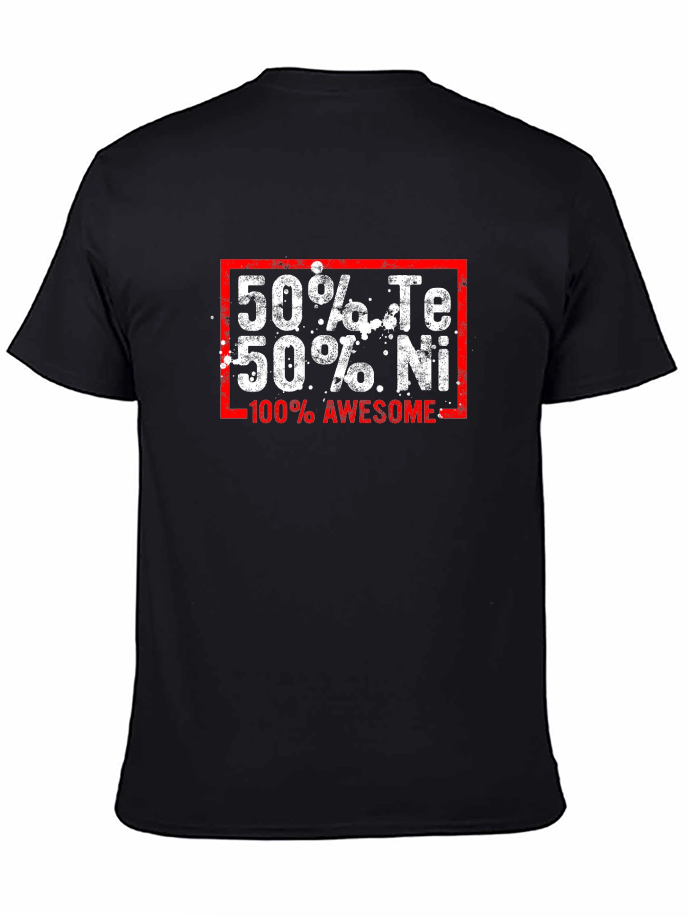 Funny Chemistry T-Shirt: 50% Te 50% Ni 100% Awesome
