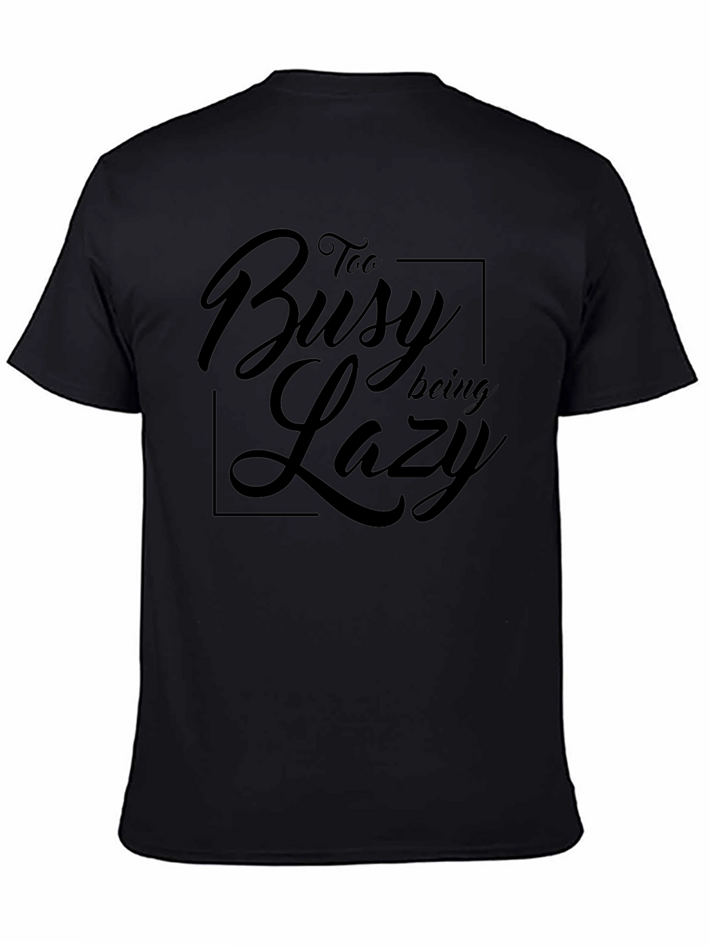 Too Busy Being Lazy Black T-Shirt