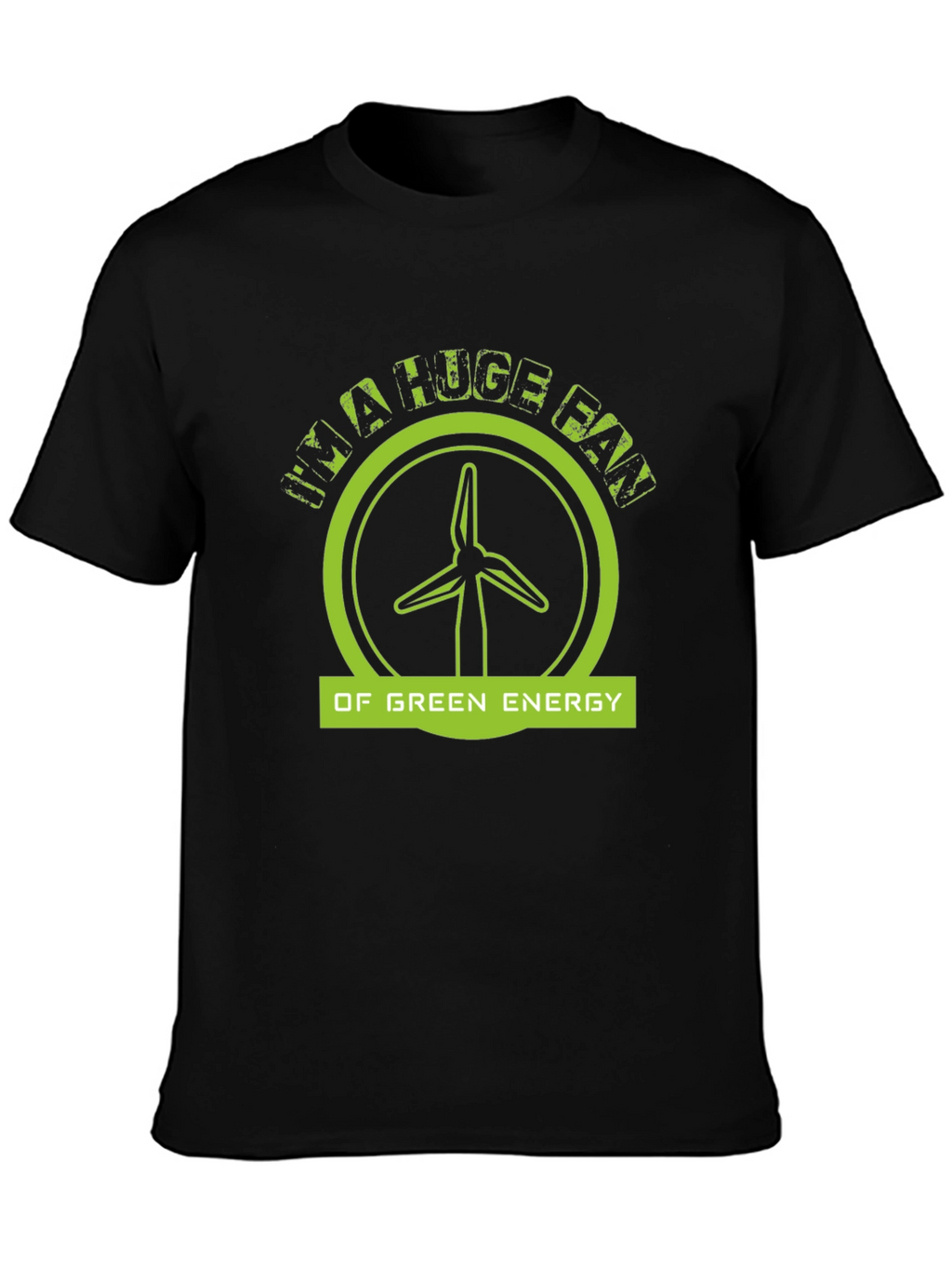 Im A Huge Fan Of Green Energy Black T-Shirt
