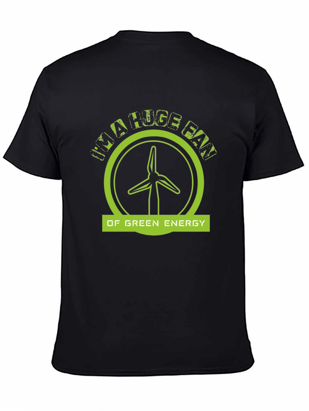 Im A Huge Fan Of Green Energy Black T-Shirt
