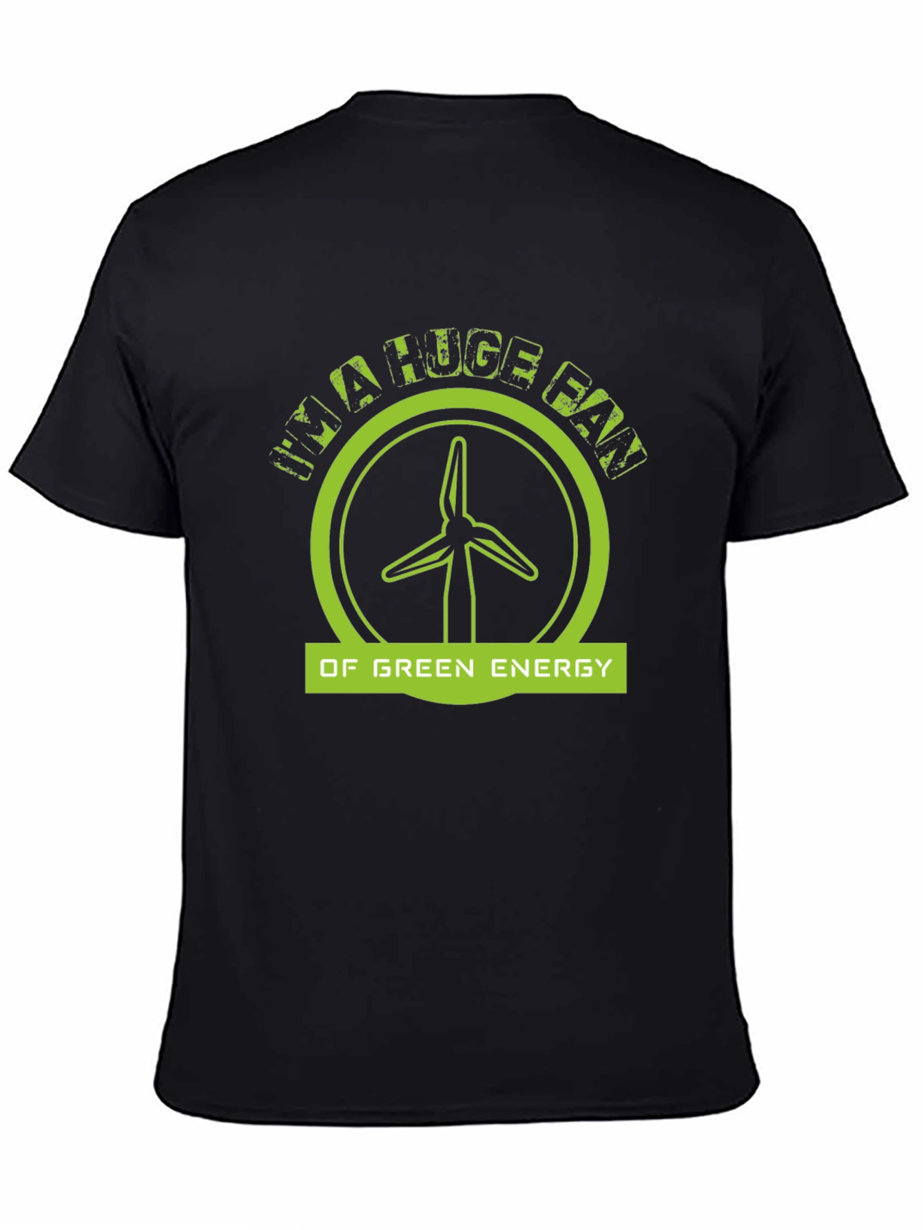 Im A Huge Fan Of Green Energy Black T-Shirt