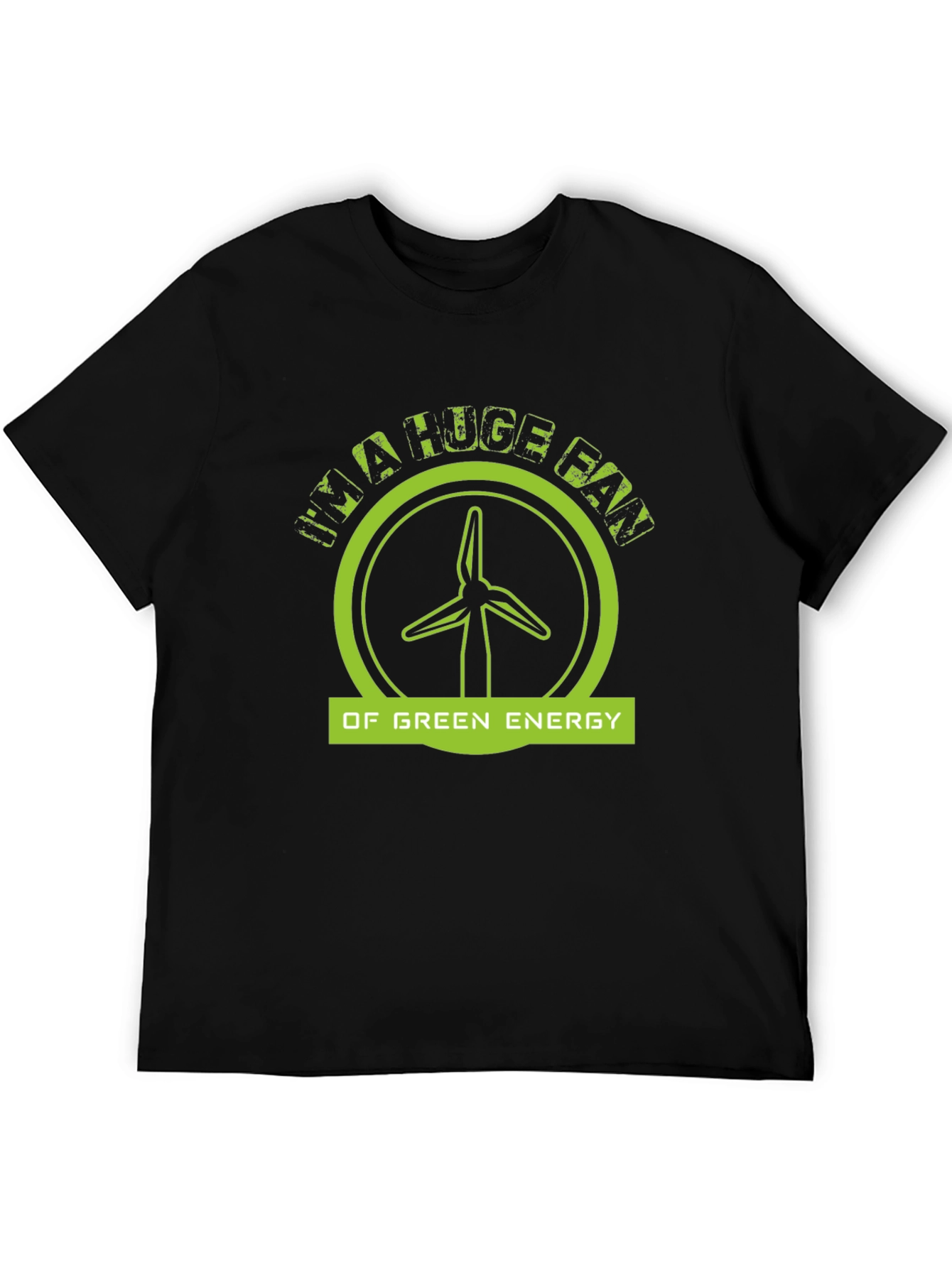 Im A Huge Fan Of Green Energy Black T-Shirt