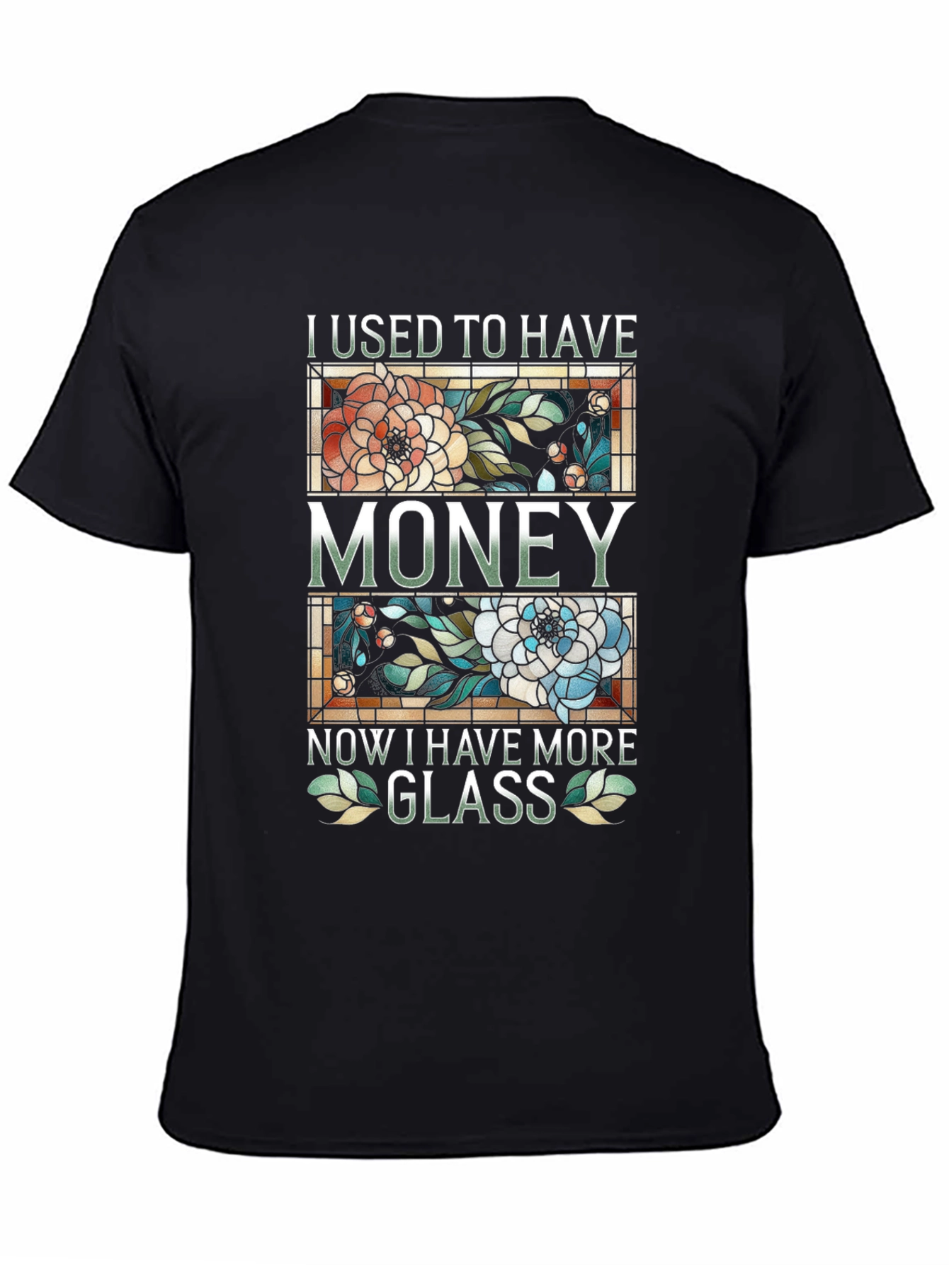 I Used To Have Money Now Glass T-Shirt