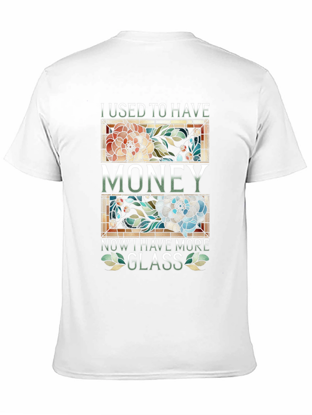 I Used To Have Money Now Glass T-Shirt