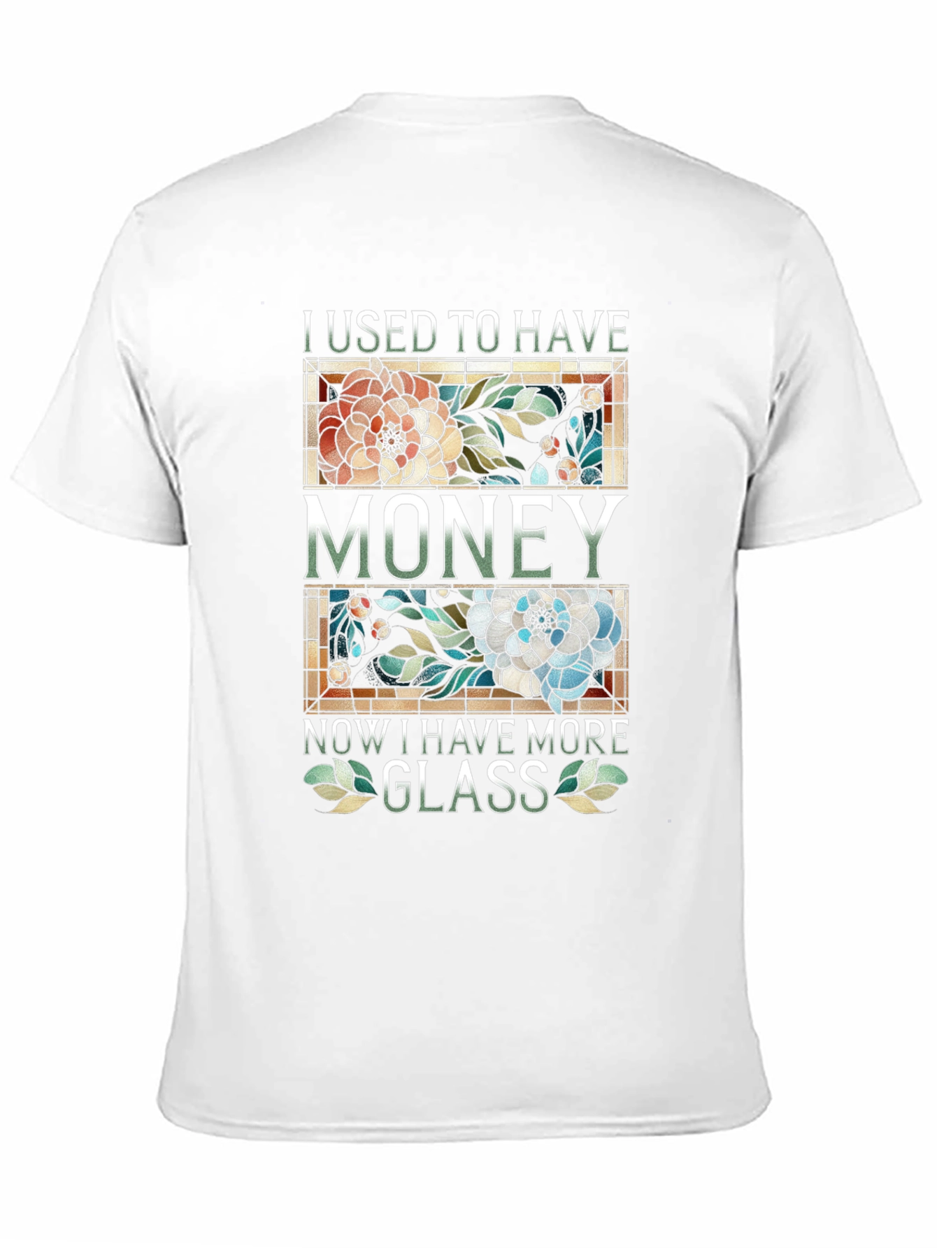 I Used To Have Money Now Glass T-Shirt