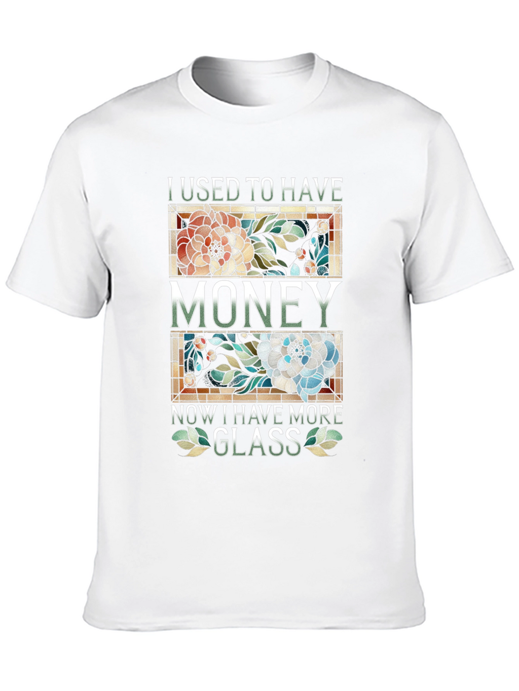 I Used To Have Money Now Glass T-Shirt
