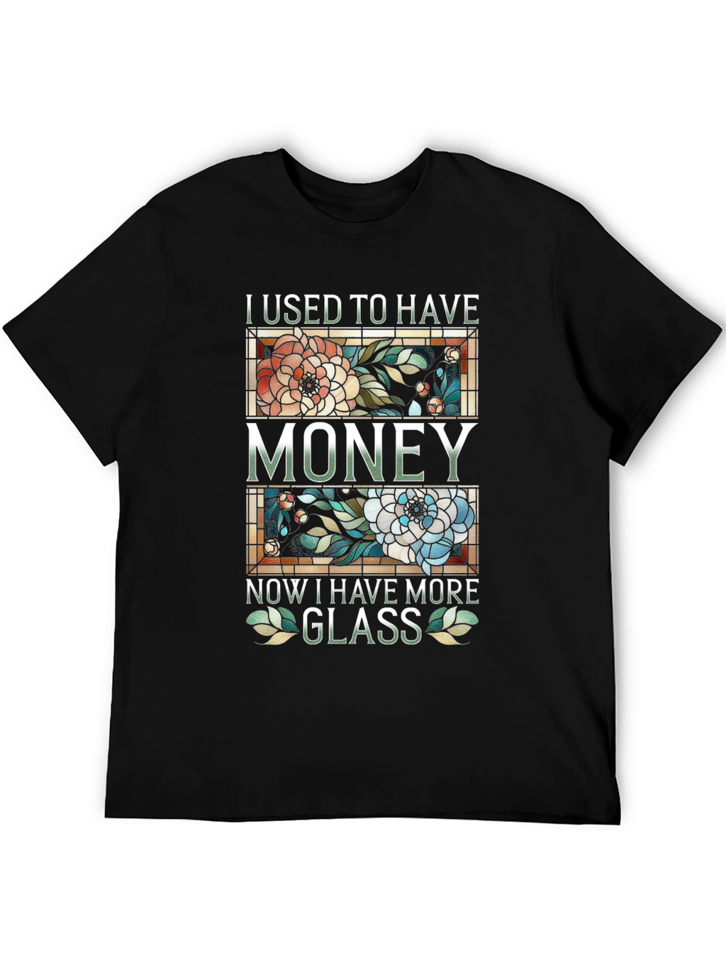 I Used To Have Money Now Glass T-Shirt
