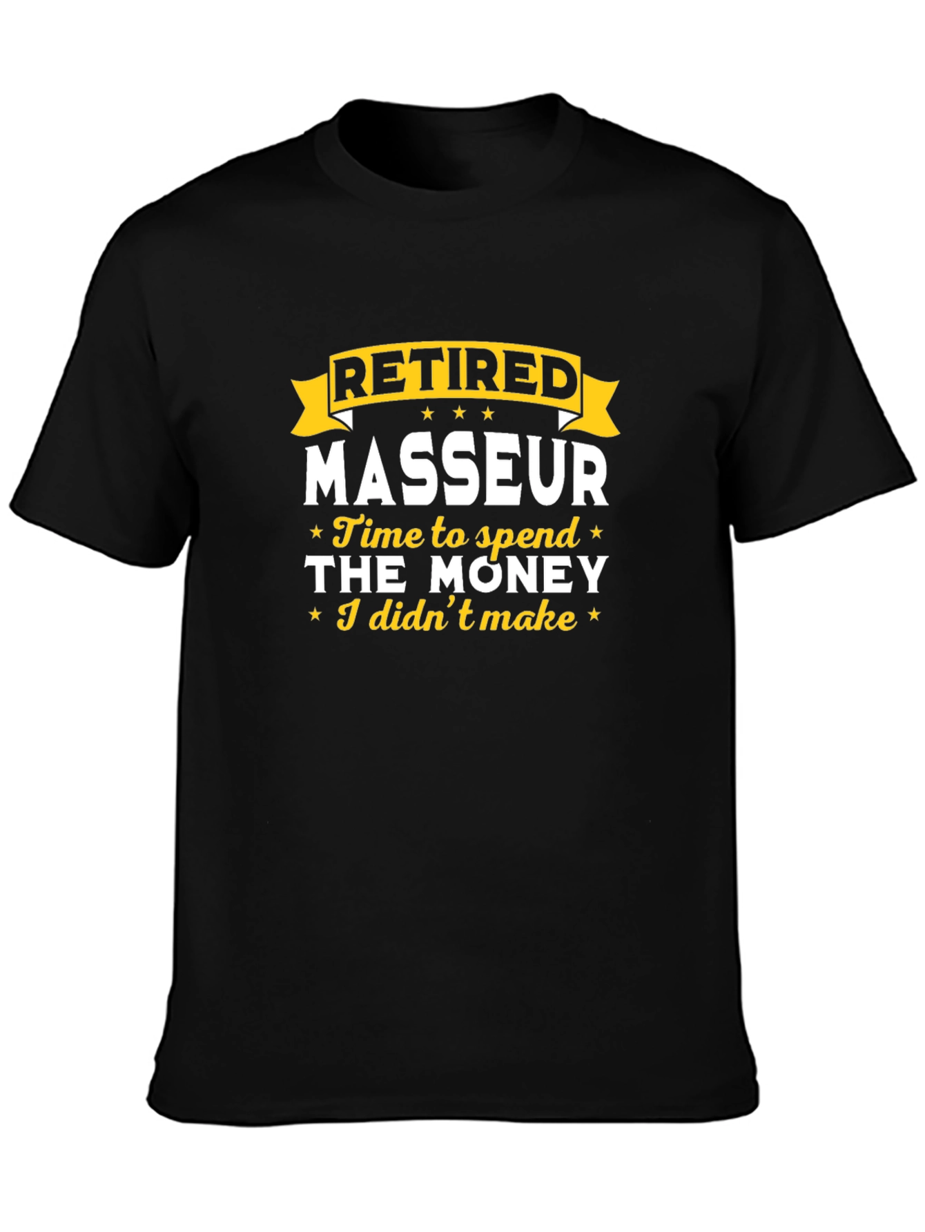 Retired Masseur T-Shirt - Time to Spend the Money!