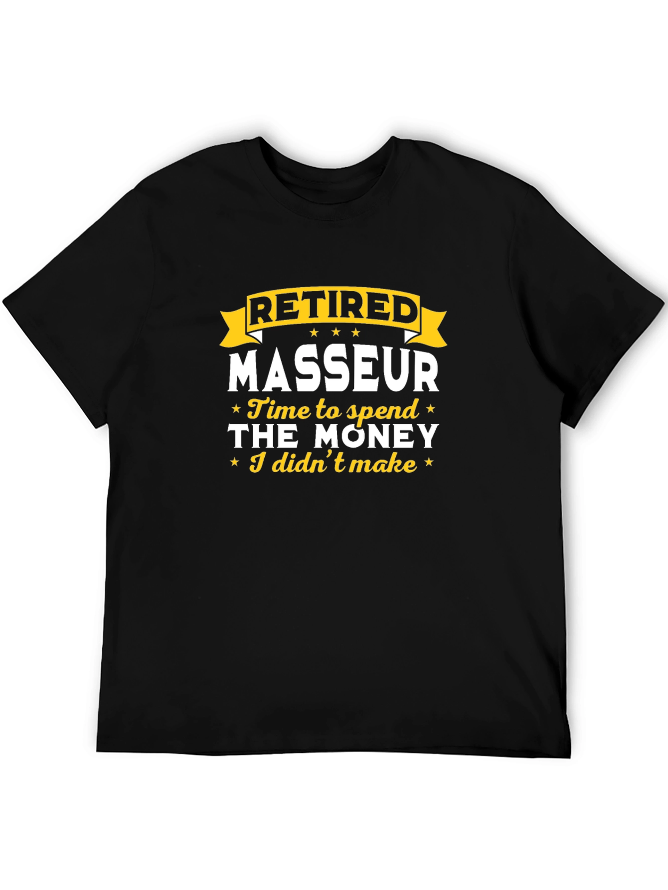 Retired Masseur T-Shirt - Time to Spend the Money!