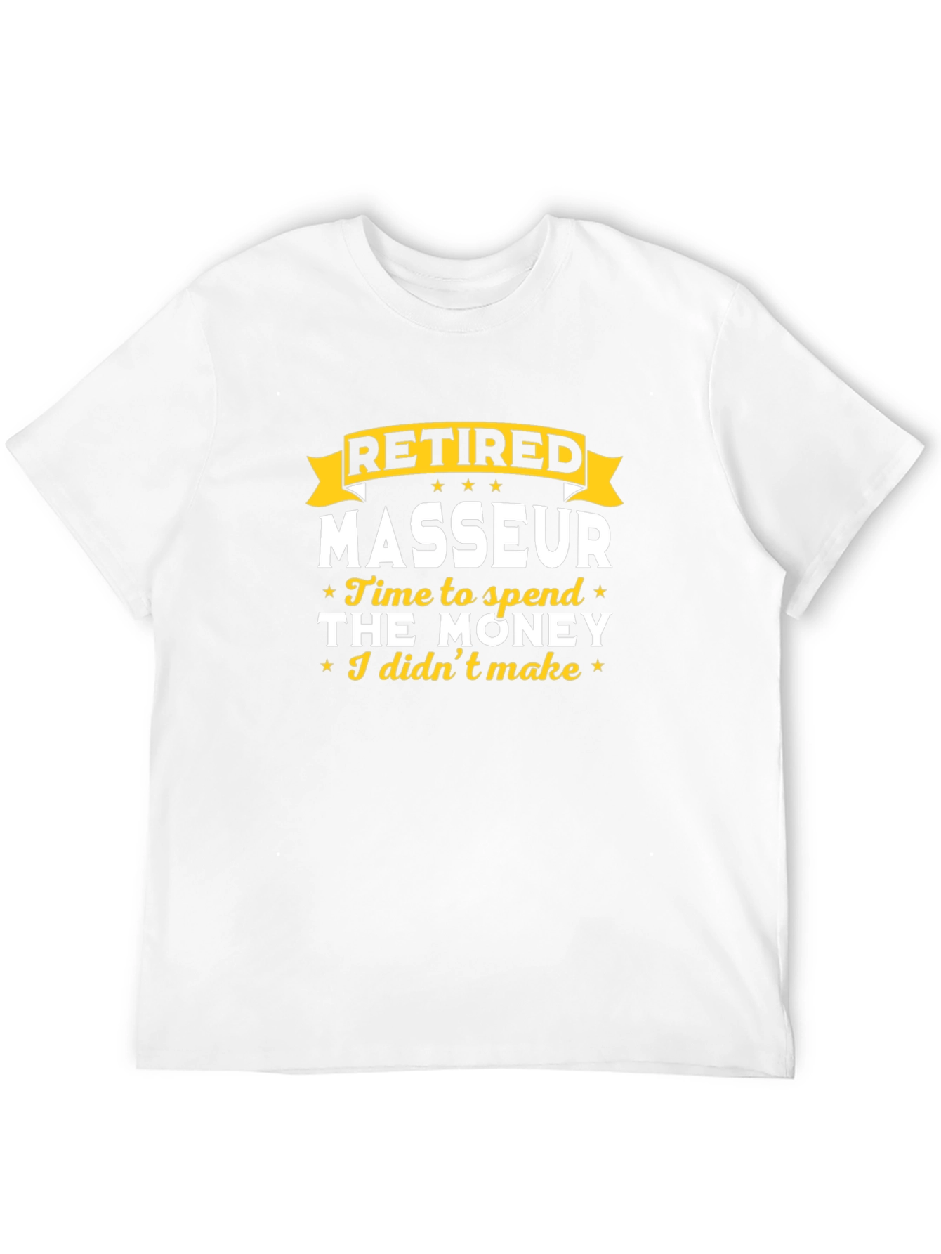 Retired Masseur T-Shirt - Time to Spend the Money!