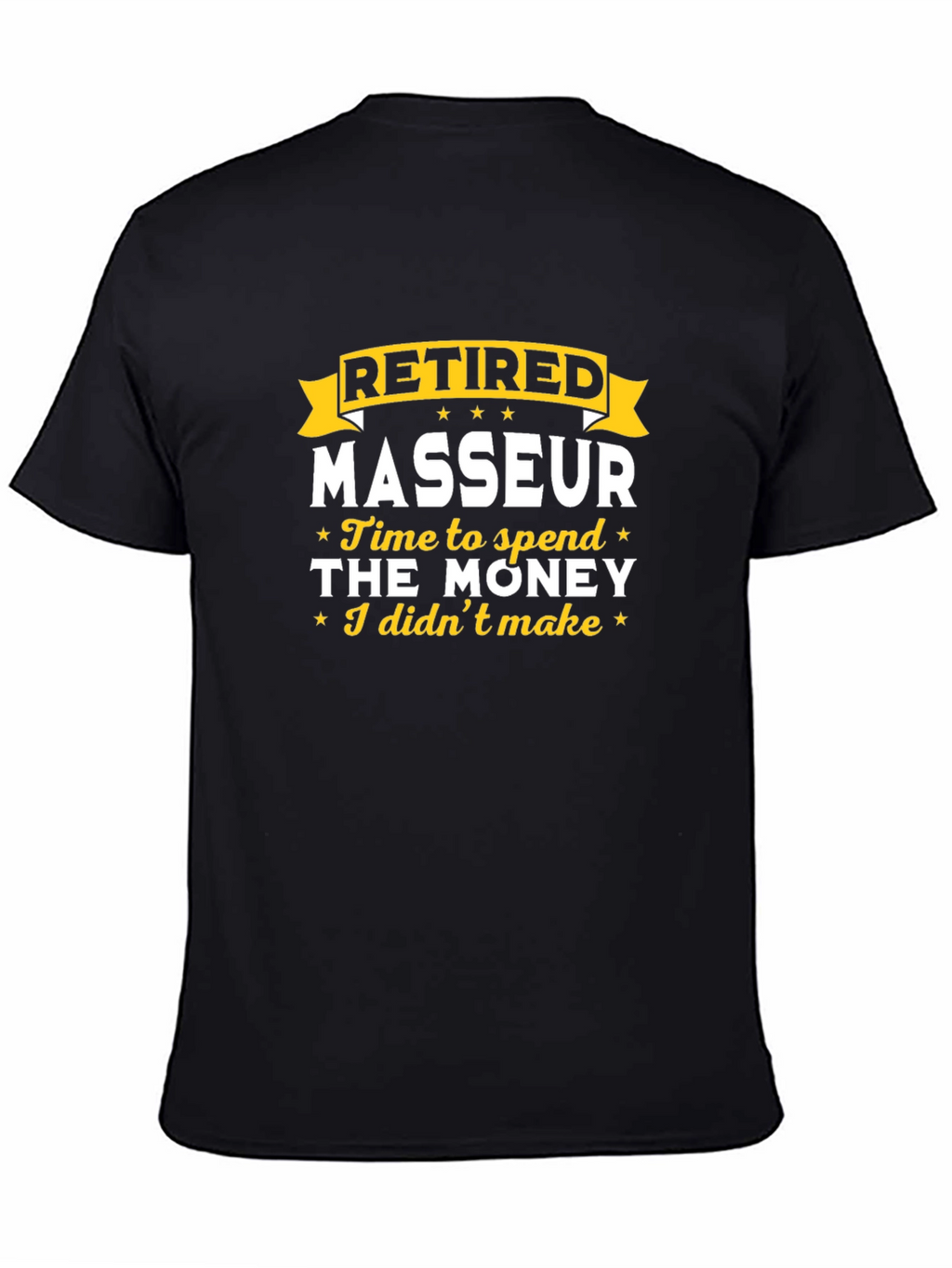 Retired Masseur T-Shirt - Time to Spend the Money!