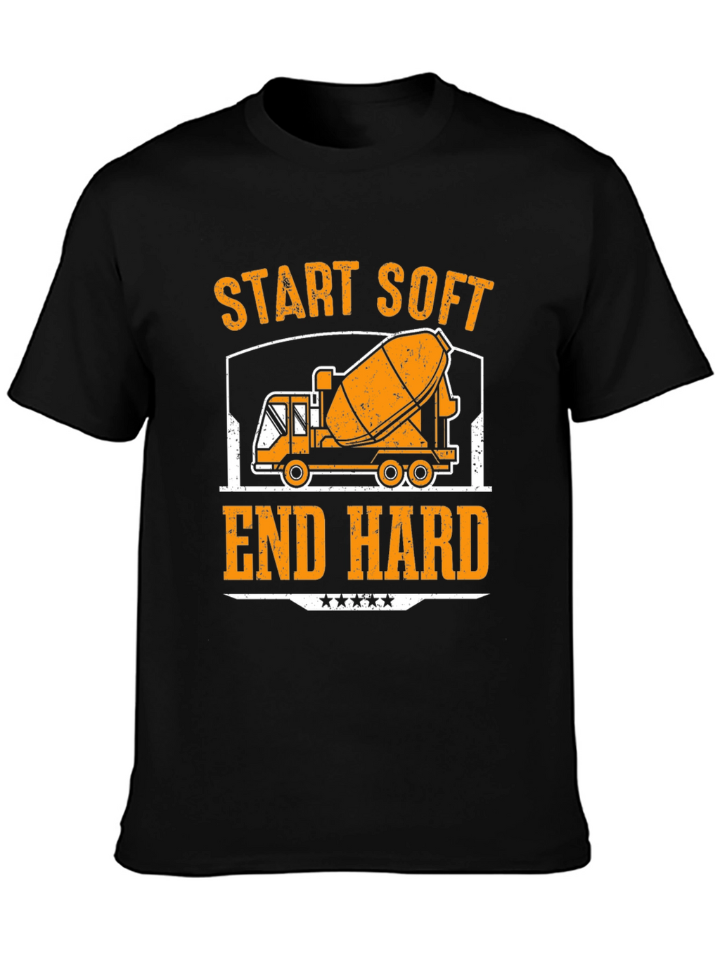 Start Soft End Hard Cement Truck T-Shirt