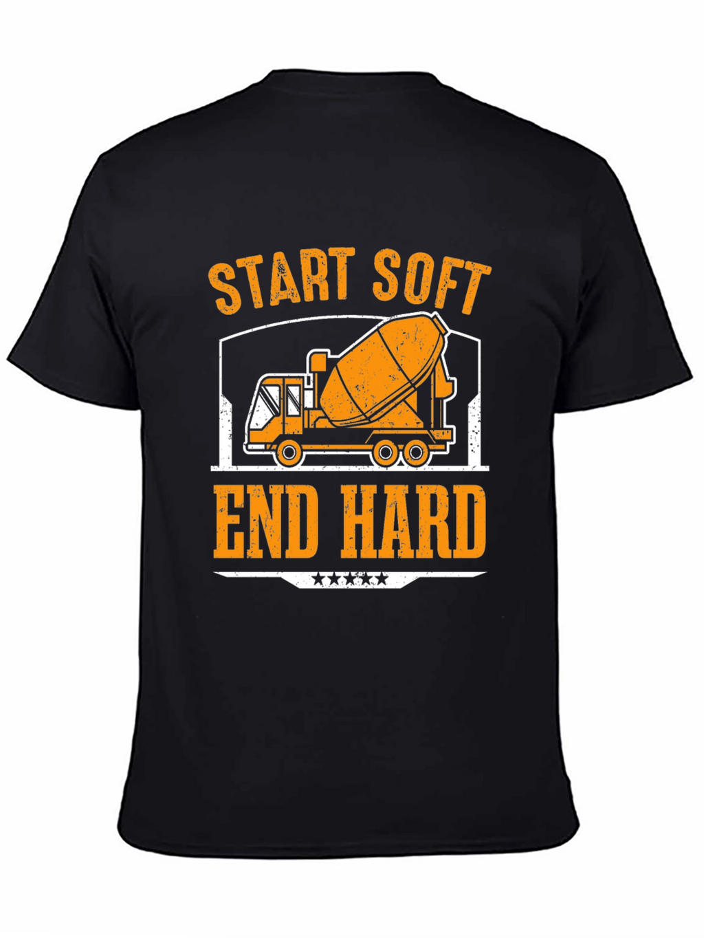 Start Soft End Hard Cement Truck T-Shirt