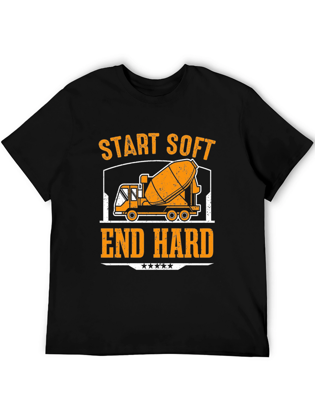 Start Soft End Hard Cement Truck T-Shirt