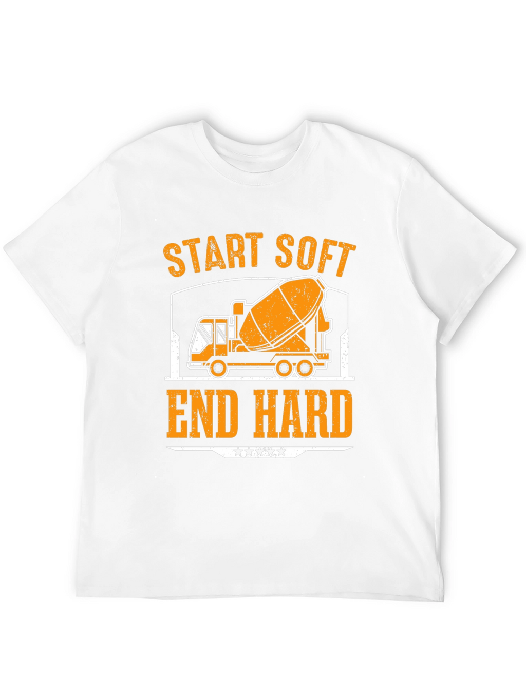 Start Soft End Hard Cement Truck T-Shirt