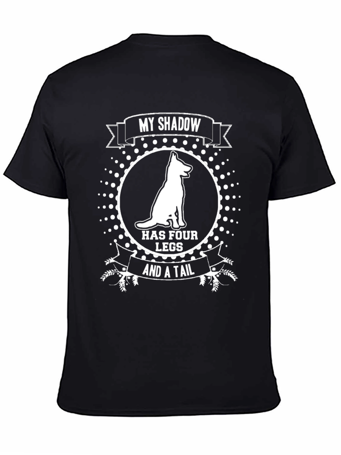 My Shadow Dog Lover T-Shirt - Four Legs and a Tail