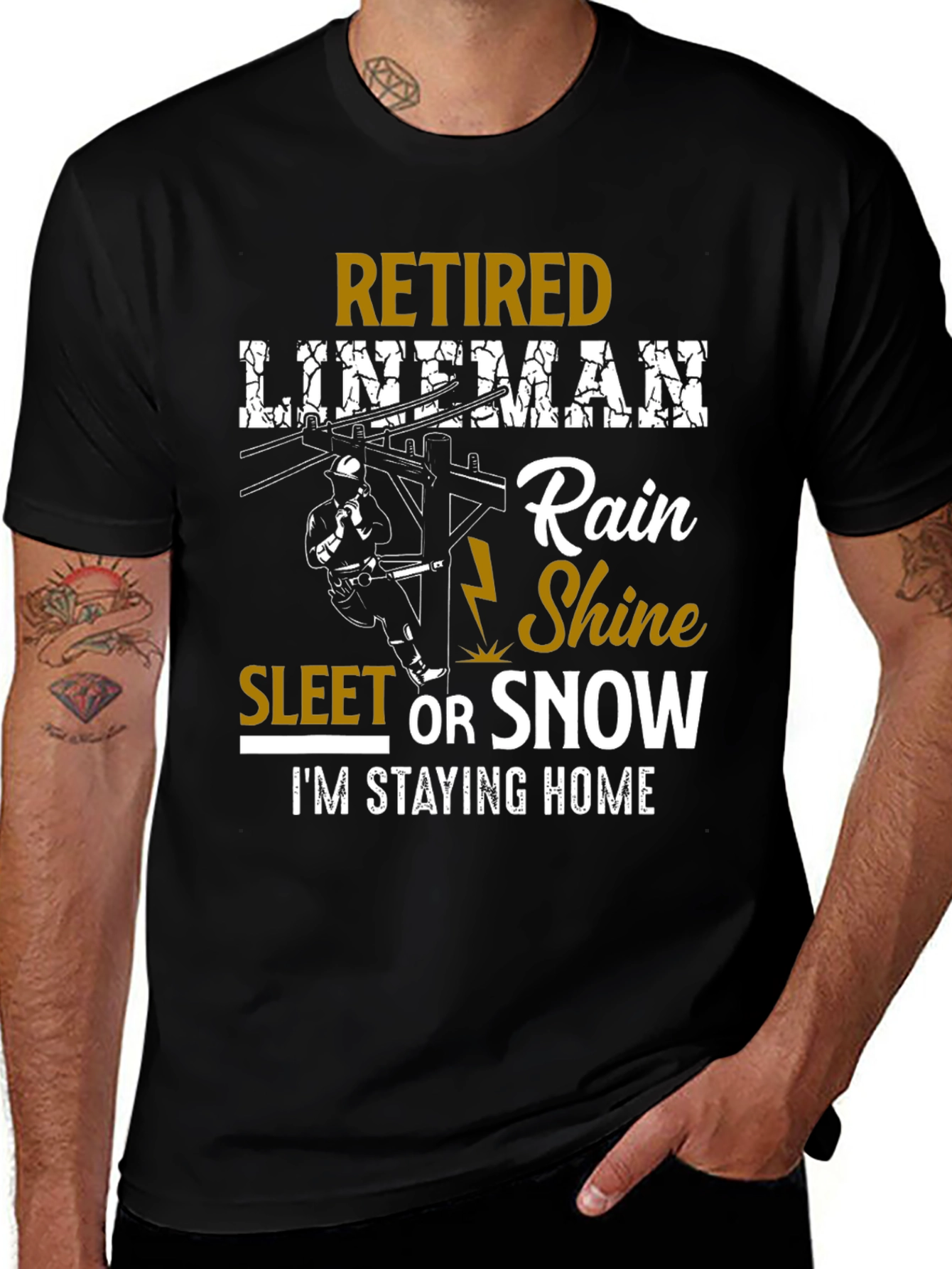Retired Lineman T-Shirt: Rain Shine Sleet or Snow