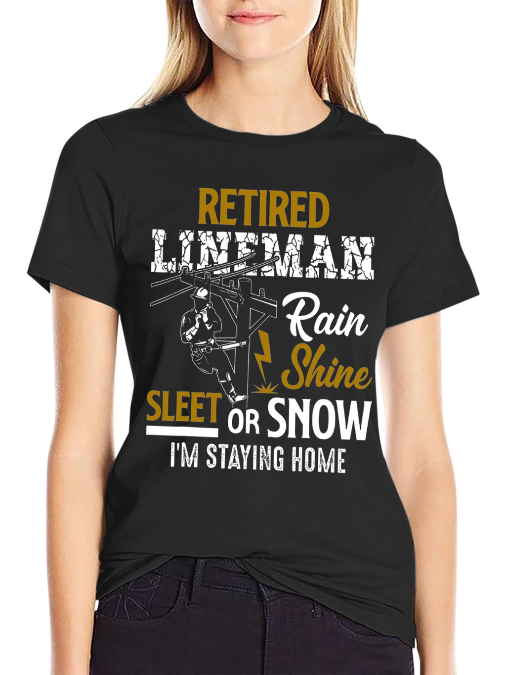 Retired Lineman T-Shirt: Rain Shine Sleet or Snow