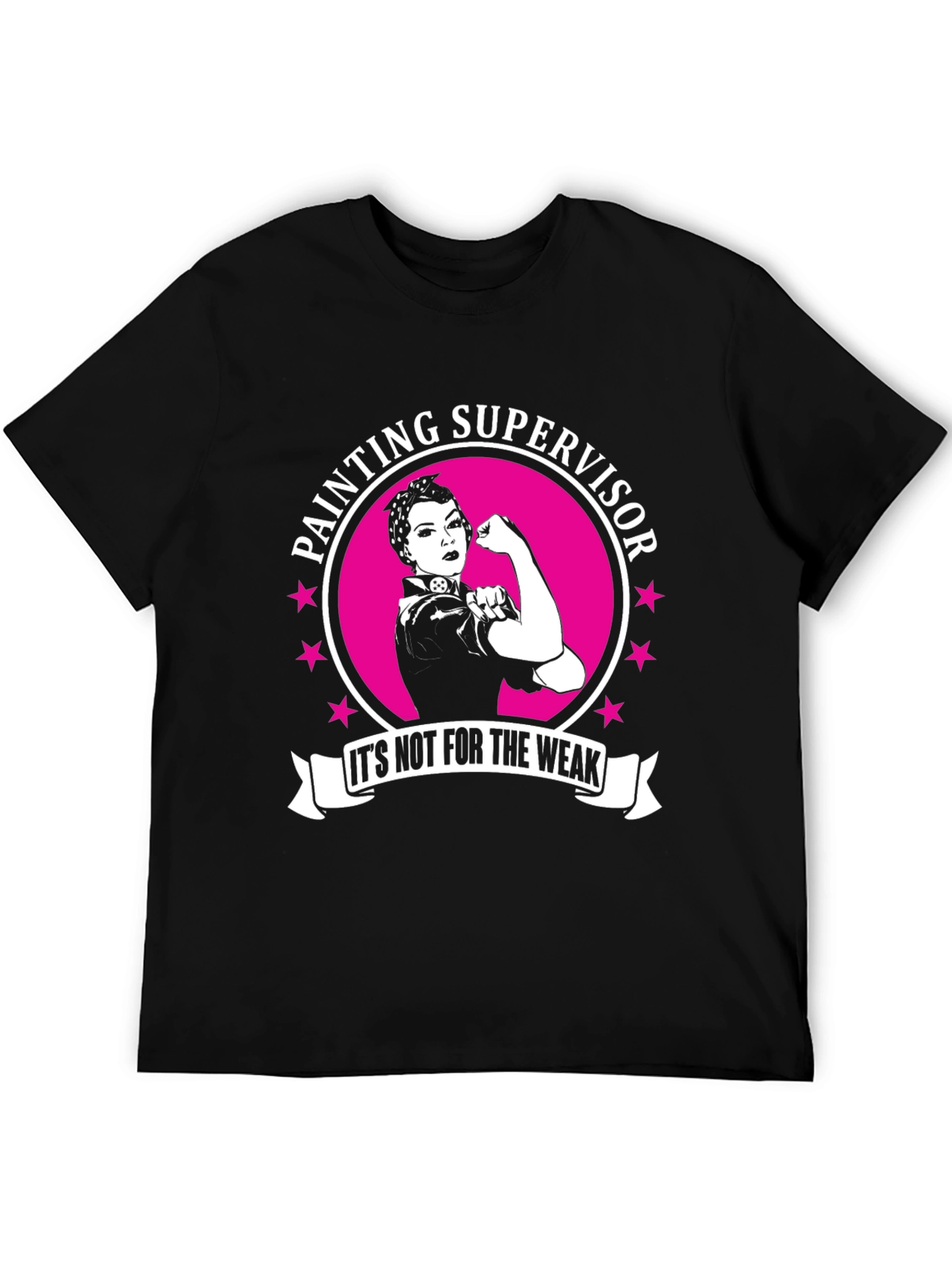 Painting Supervisor T-Shirt - Its Not For The Weak!