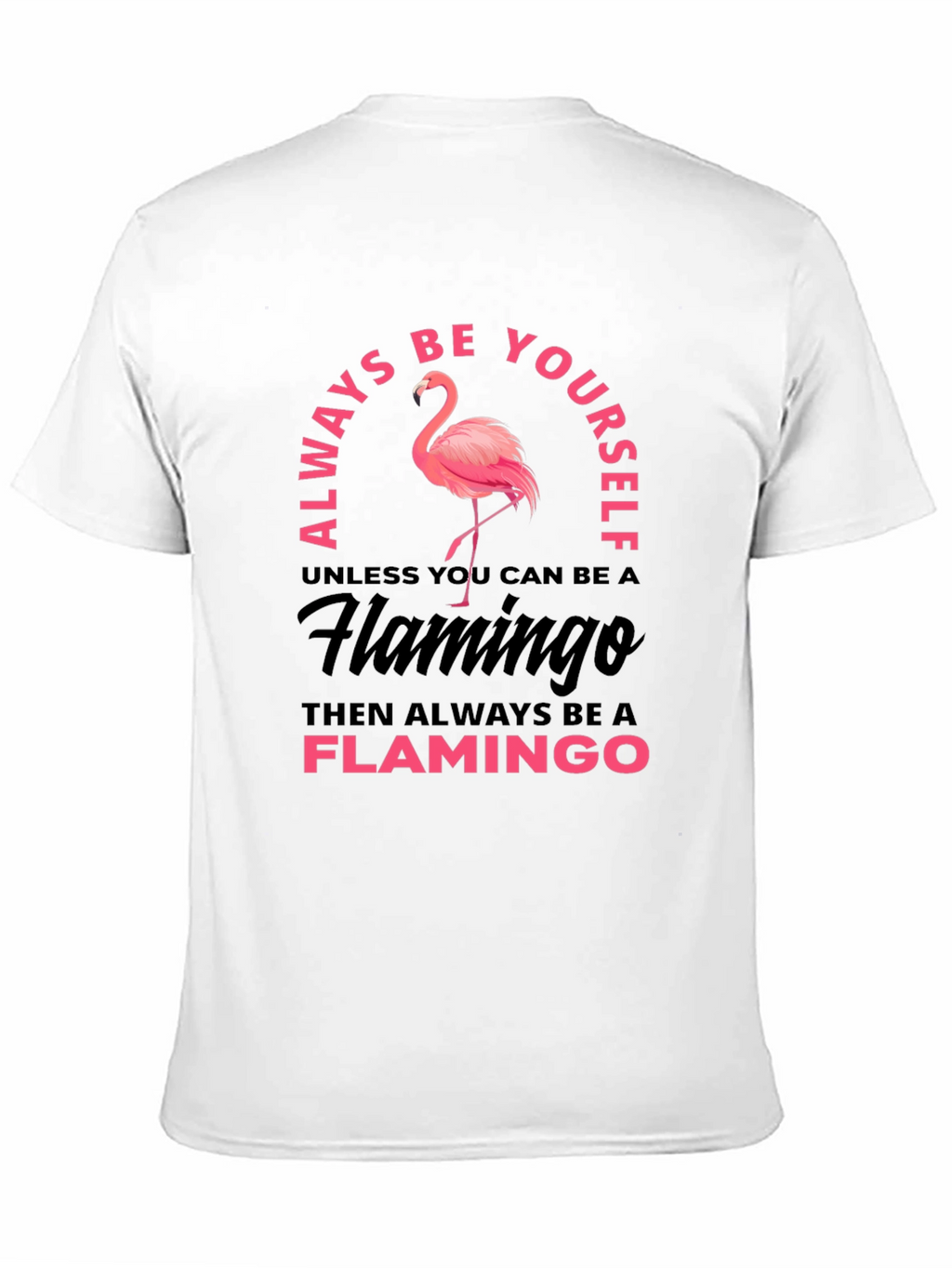 Always Be Yourself Flamingo Graphic T-Shirt