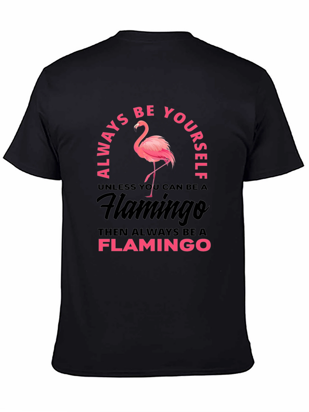 Always Be Yourself Flamingo Graphic T-Shirt