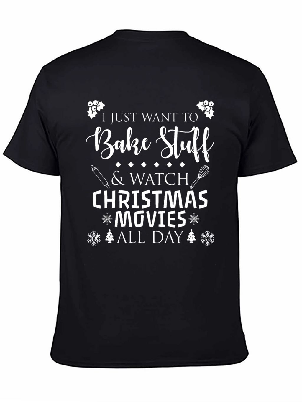 Bake Stuff & Watch Christmas Movies T-Shirt