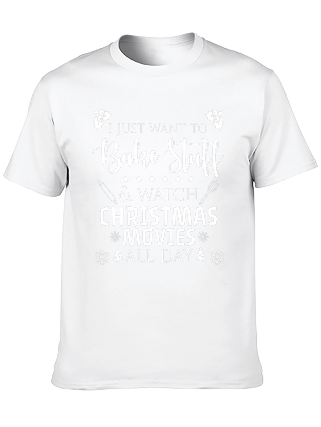 Bake Stuff & Watch Christmas Movies T-Shirt
