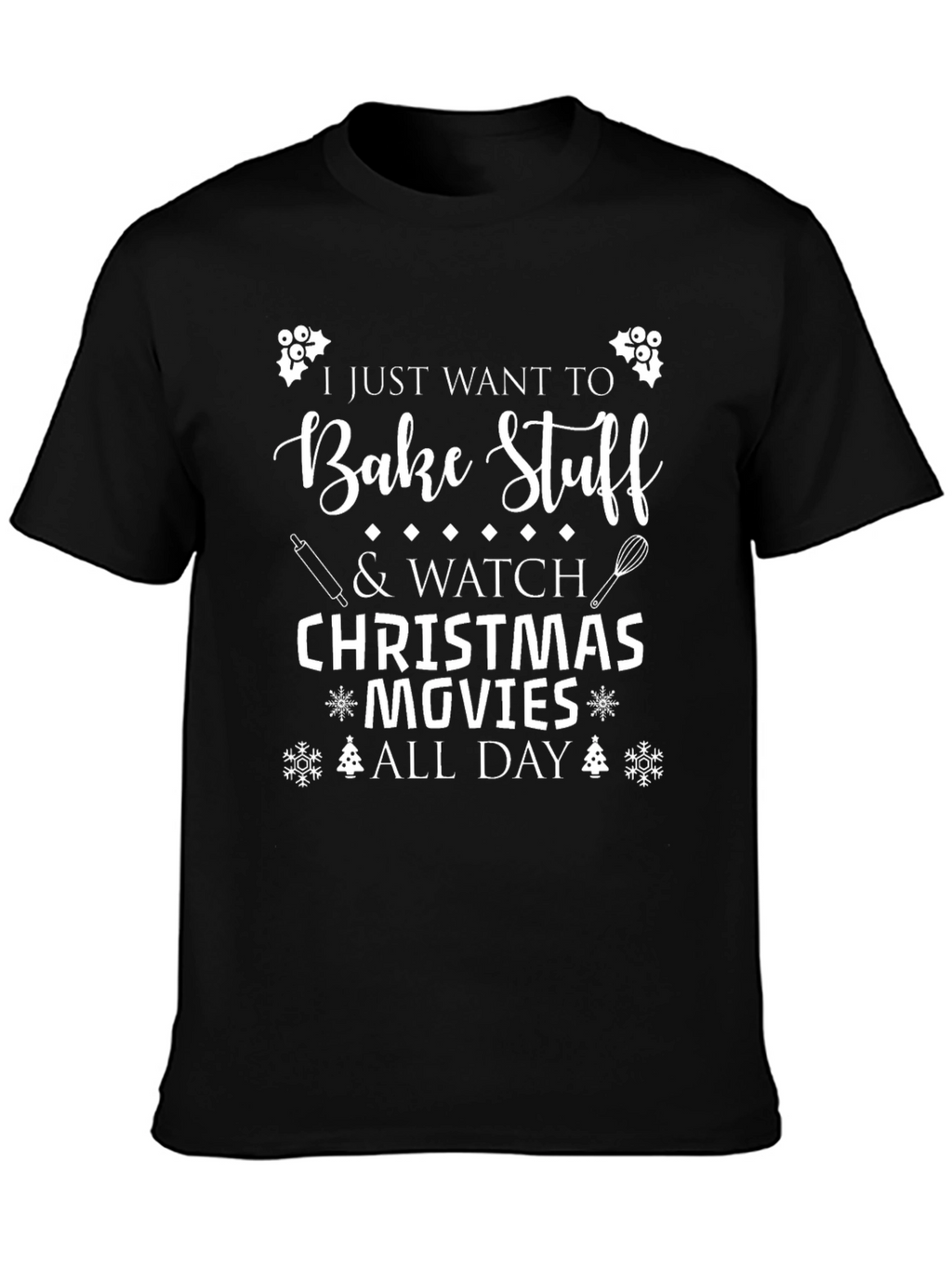 Bake Stuff & Watch Christmas Movies T-Shirt