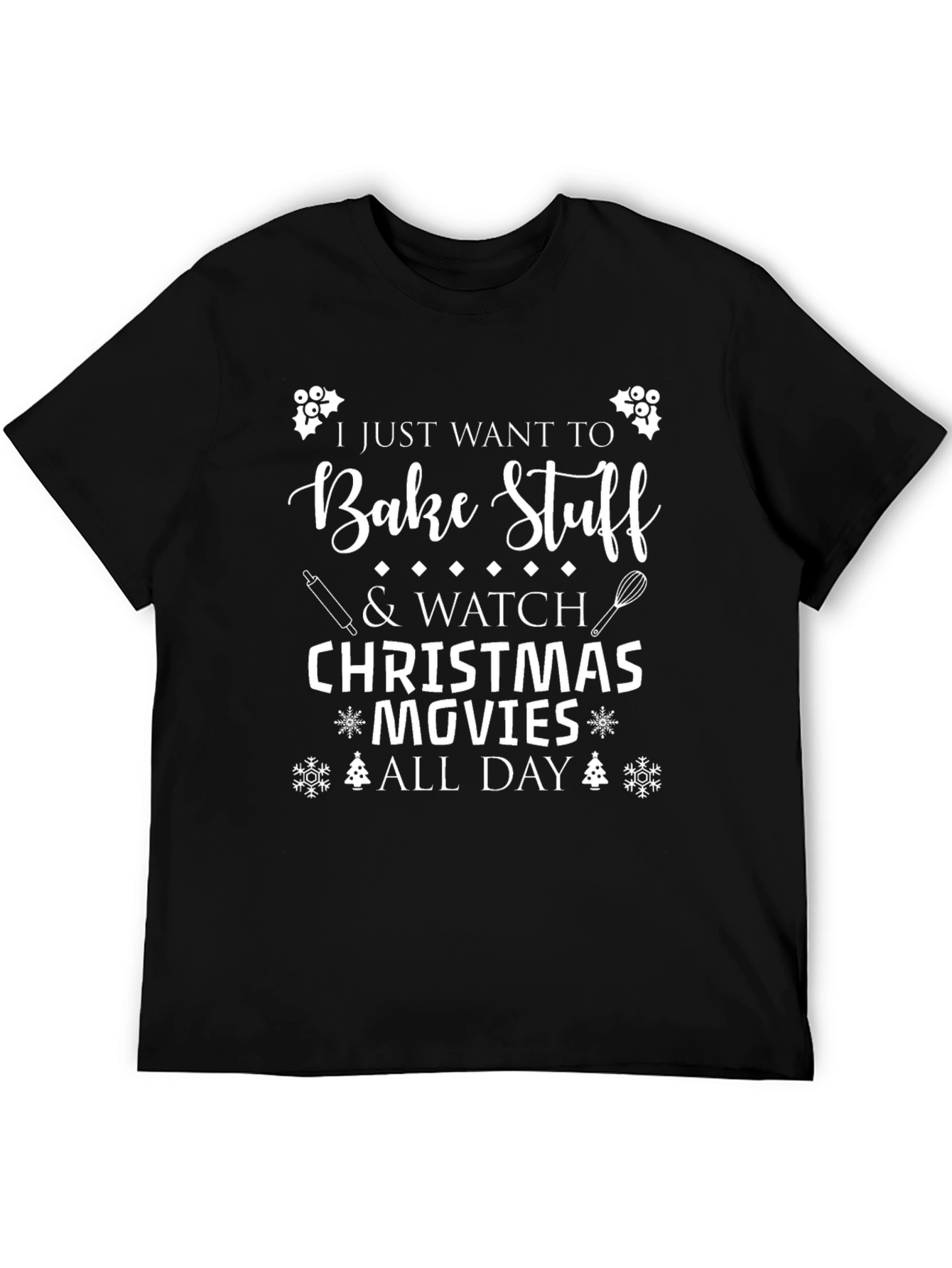 Bake Stuff & Watch Christmas Movies T-Shirt
