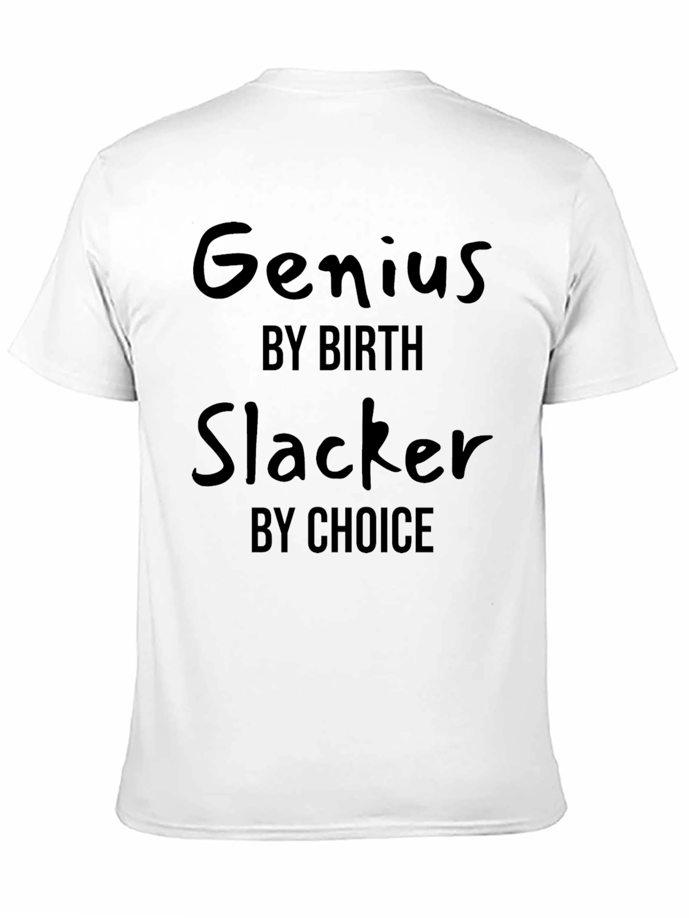 Genius By Birth Slacker By Choice T-Shirt