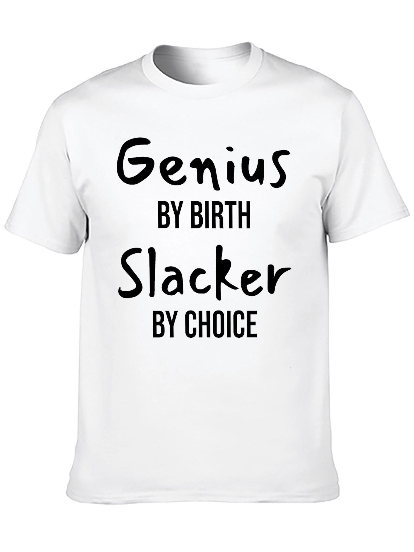 Genius By Birth Slacker By Choice T-Shirt