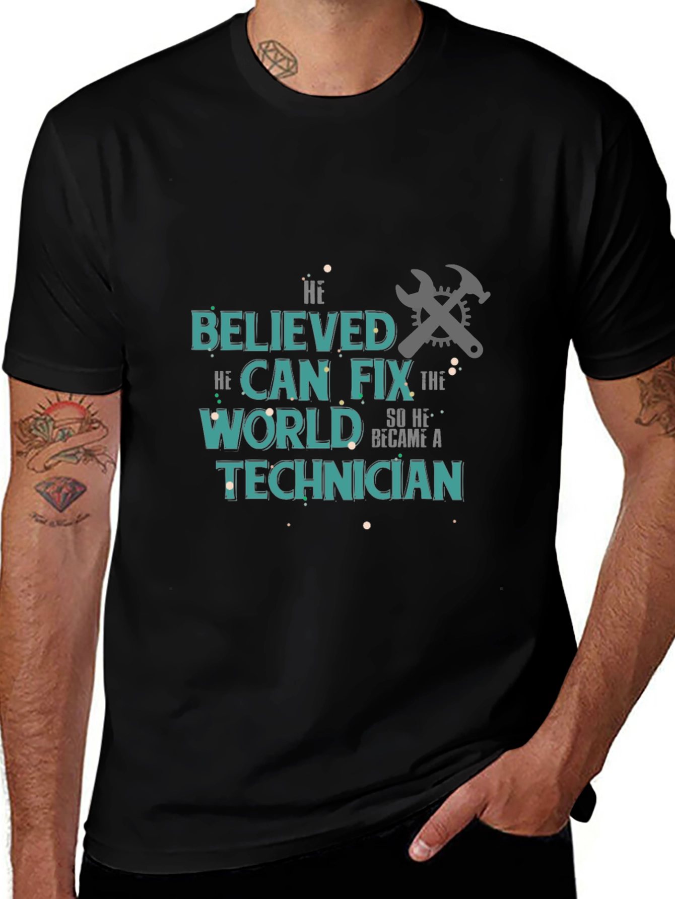 Technician T-Shirt - He Believed He Could Fix the World