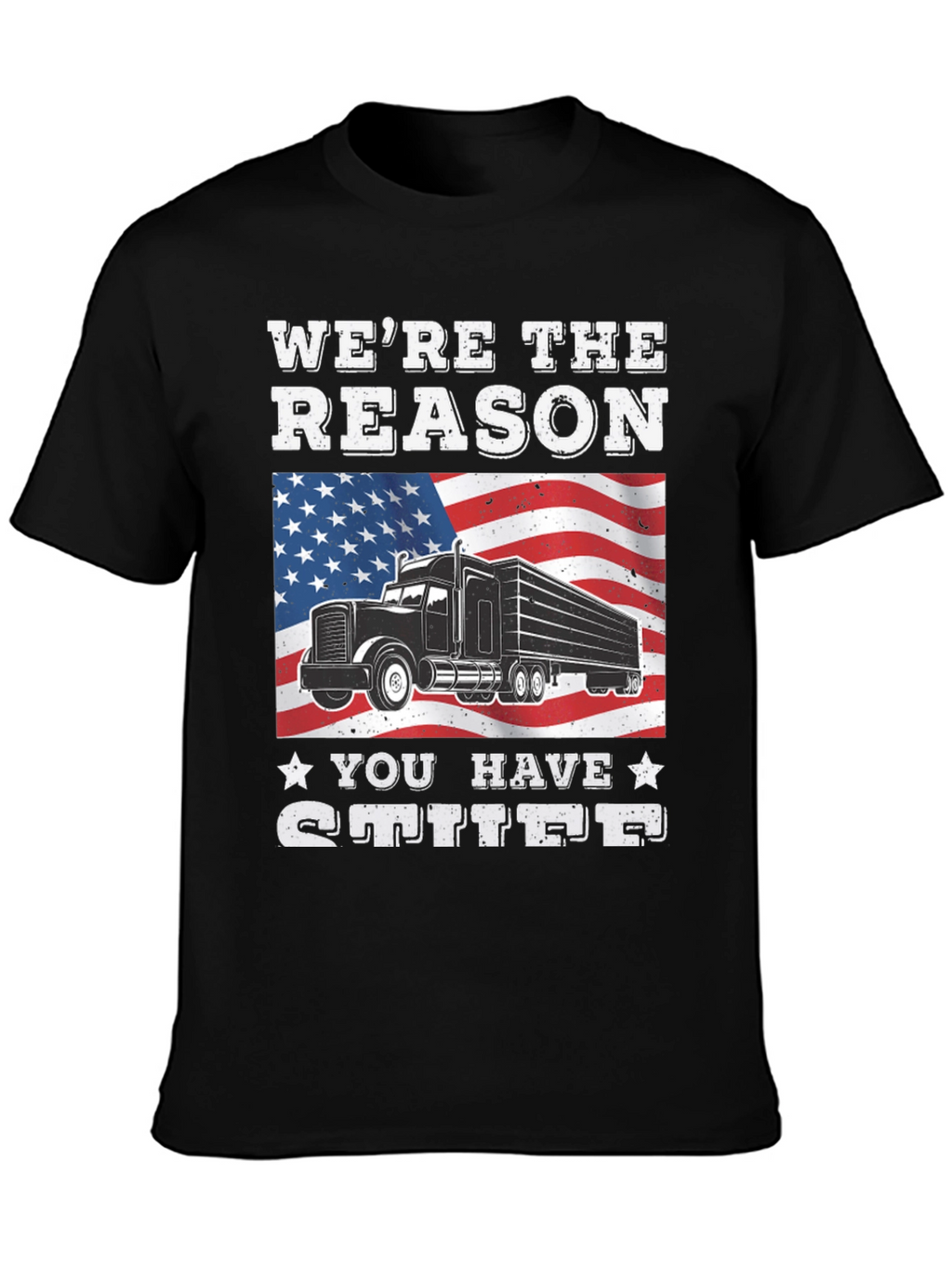 Trucker Pride Tee: Were The Reason You Have Stuff!