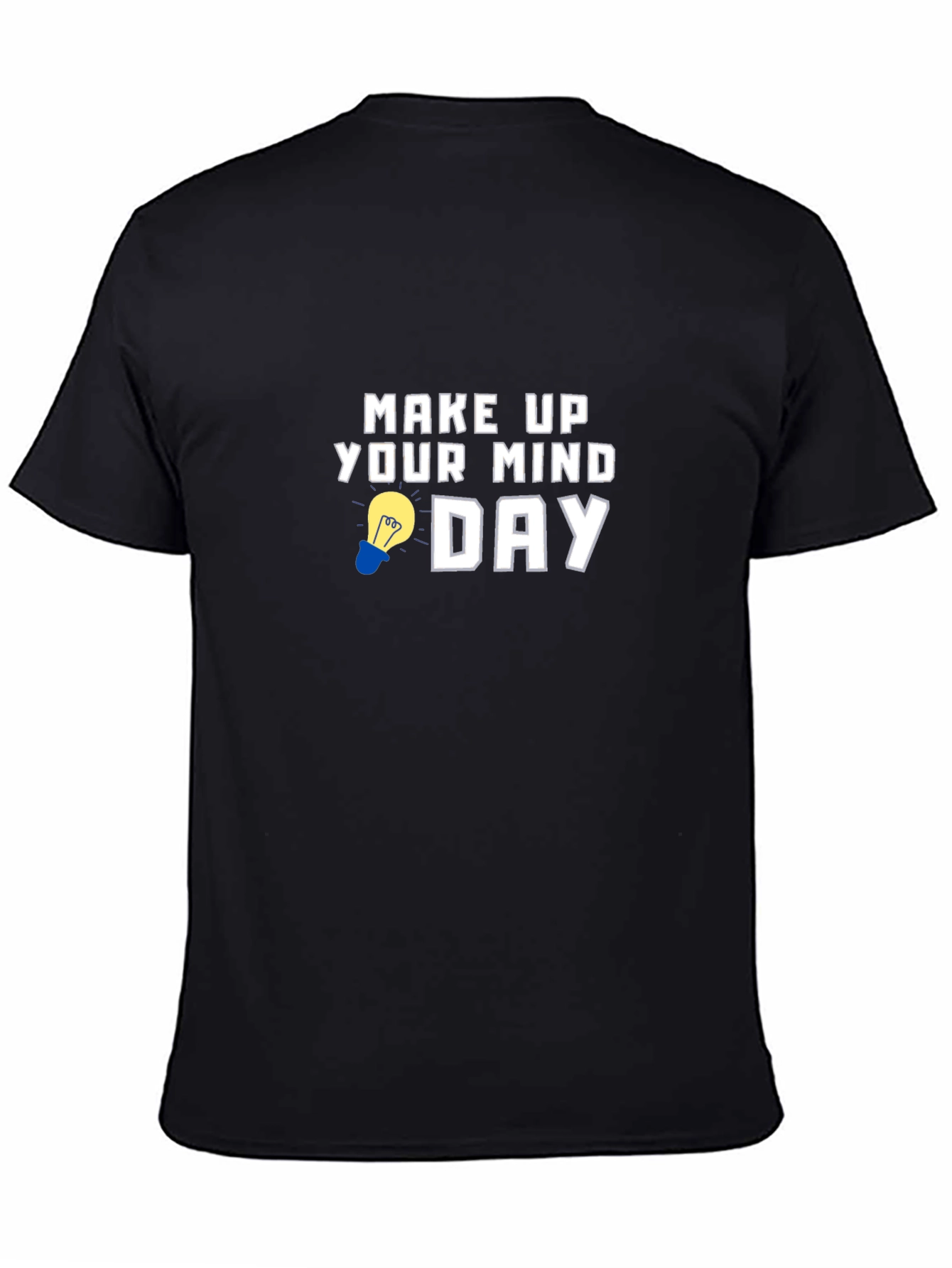 Make Up Your Mind Day Graphic T-Shirt