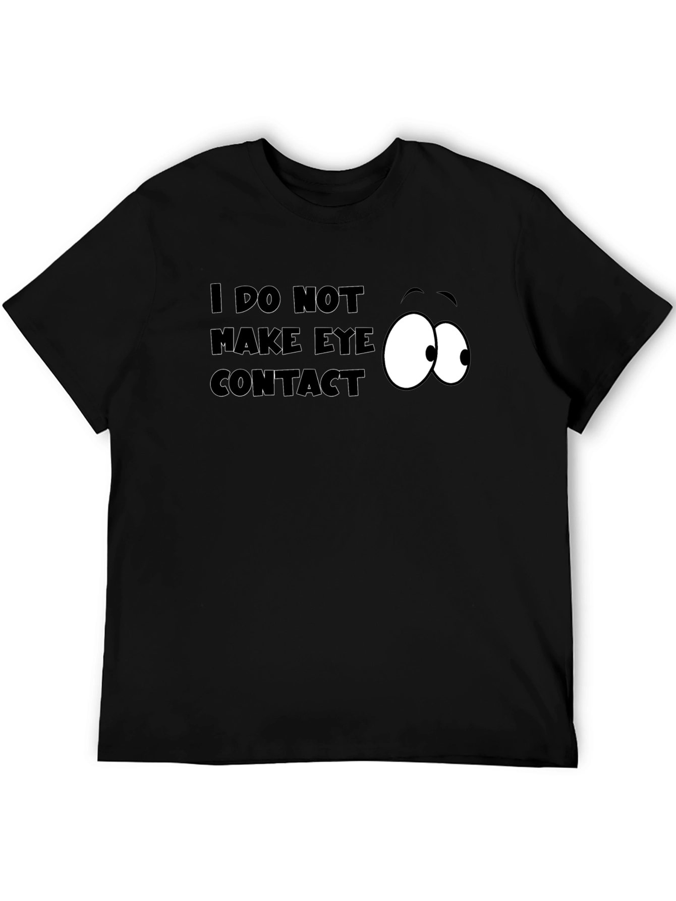 Funny I Do Not Make Eye Contact Graphic T-Shirt