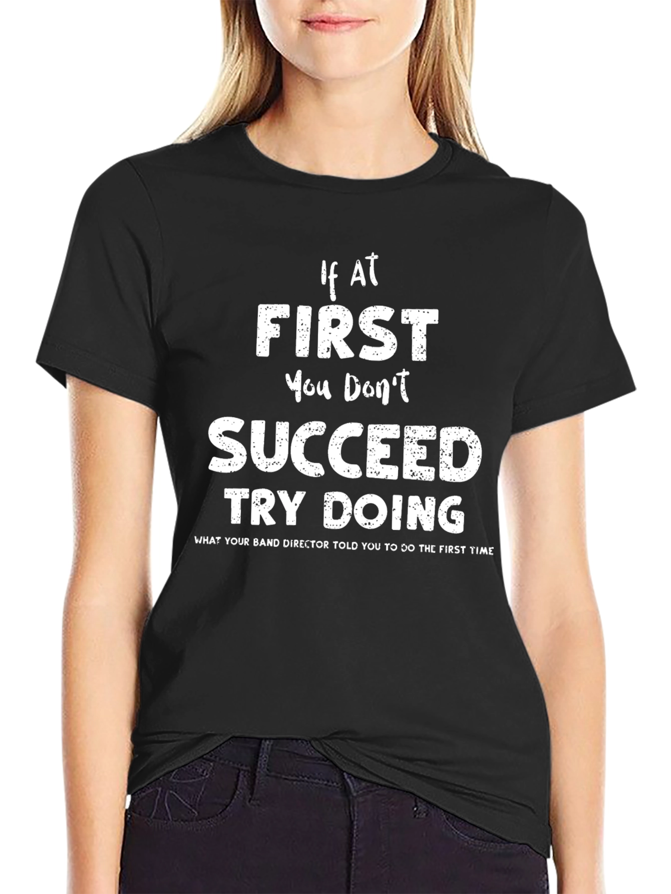 Band Director T-Shirt - If At First You Dont Succeed