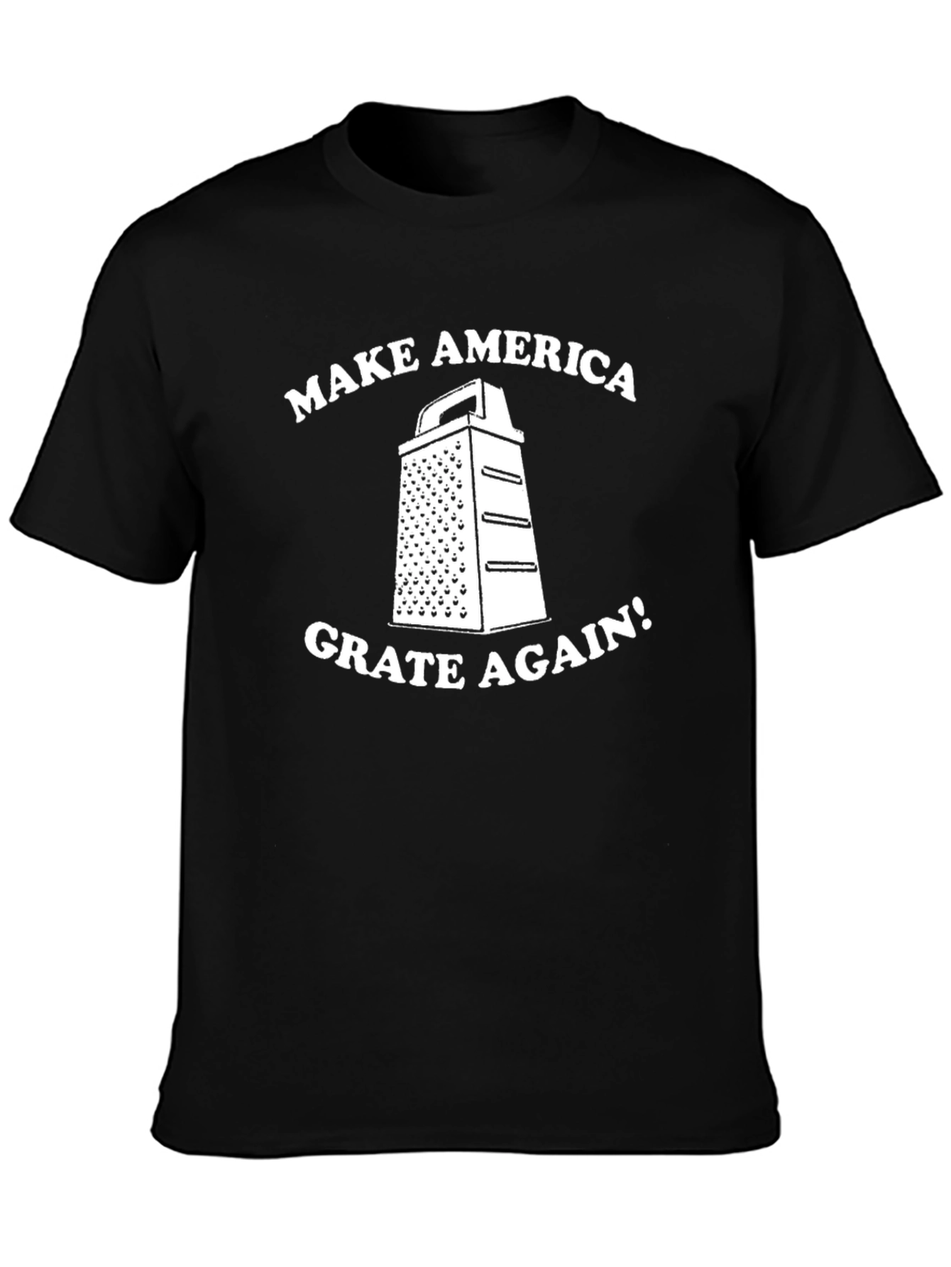 Make America Grate Again T-Shirt - Funny Novelty Tee