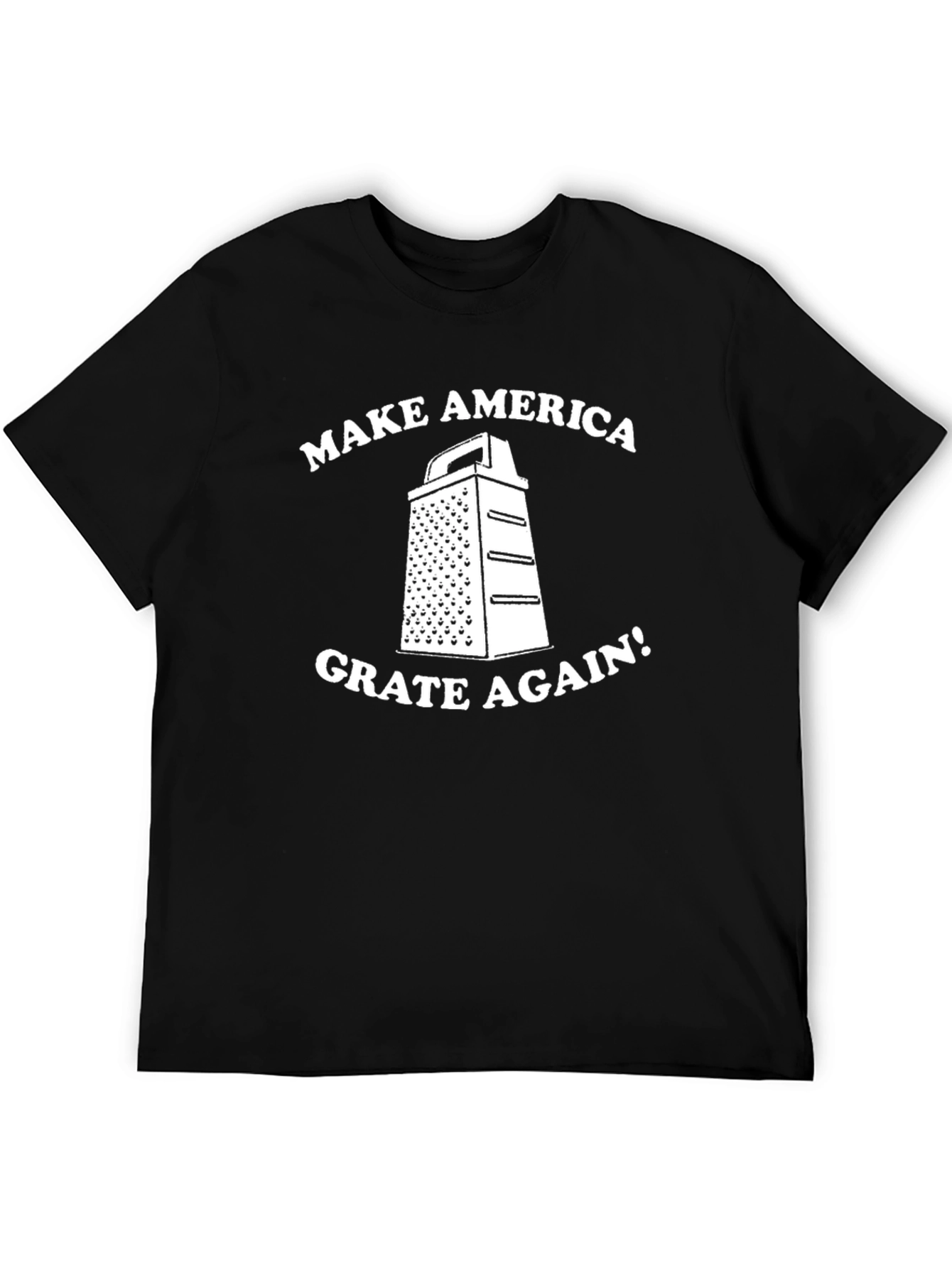 Make America Grate Again T-Shirt - Funny Novelty Tee