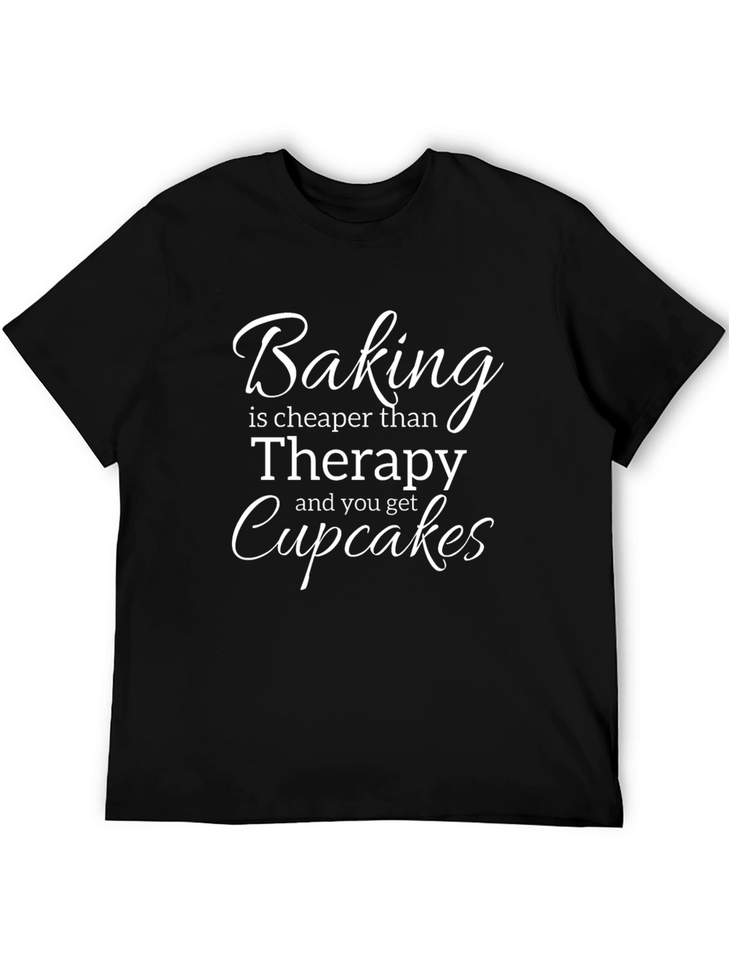 Baking Cheaper Than Therapy T-Shirt