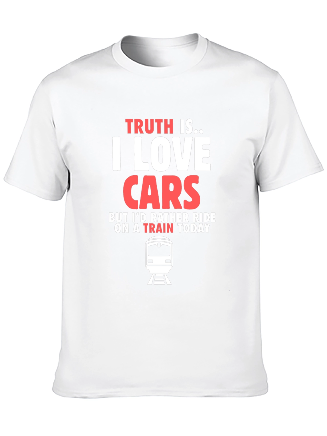 Truth Is I Love Cars Train T-Shirt